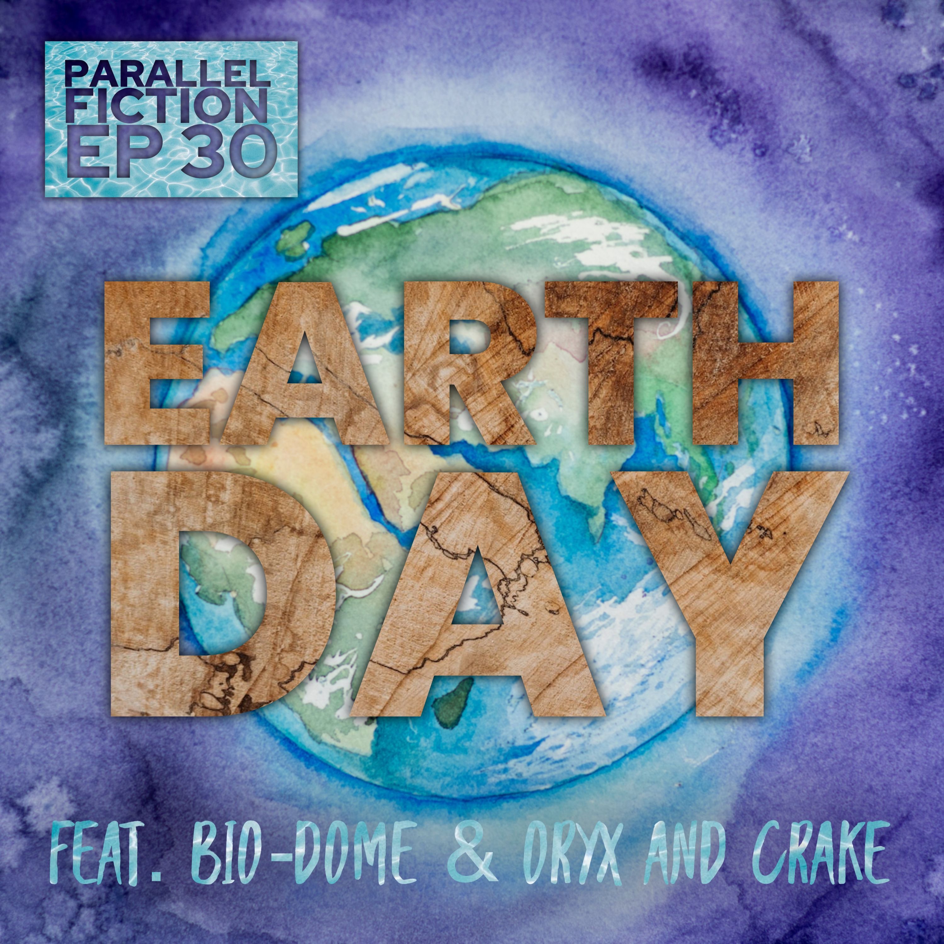 Ep 30: Earth Day - Bio-Dome & Oryx and Crake