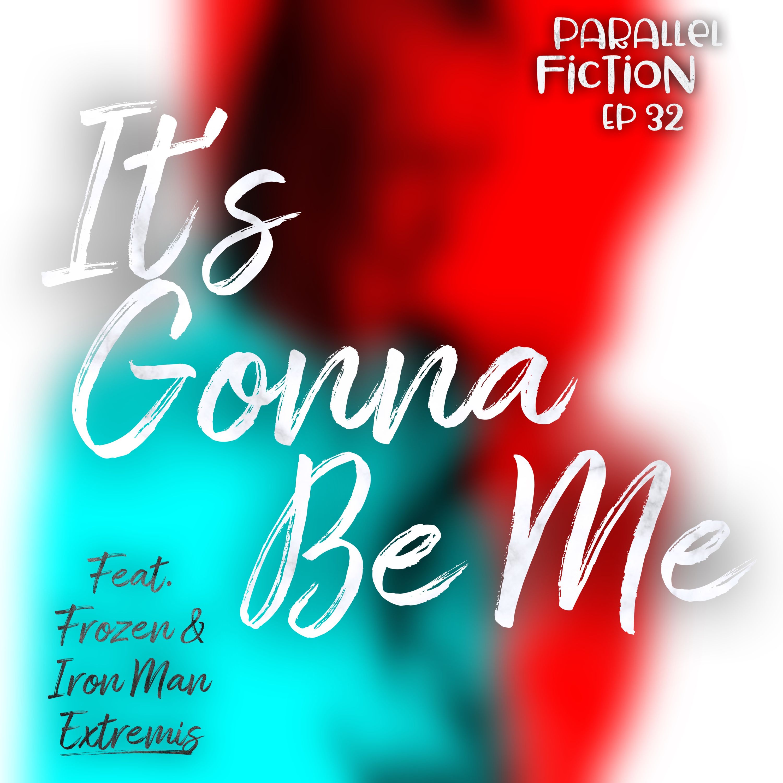 Ep 32: It's Gonna Be Me - Frozen & Iron Man Extremis