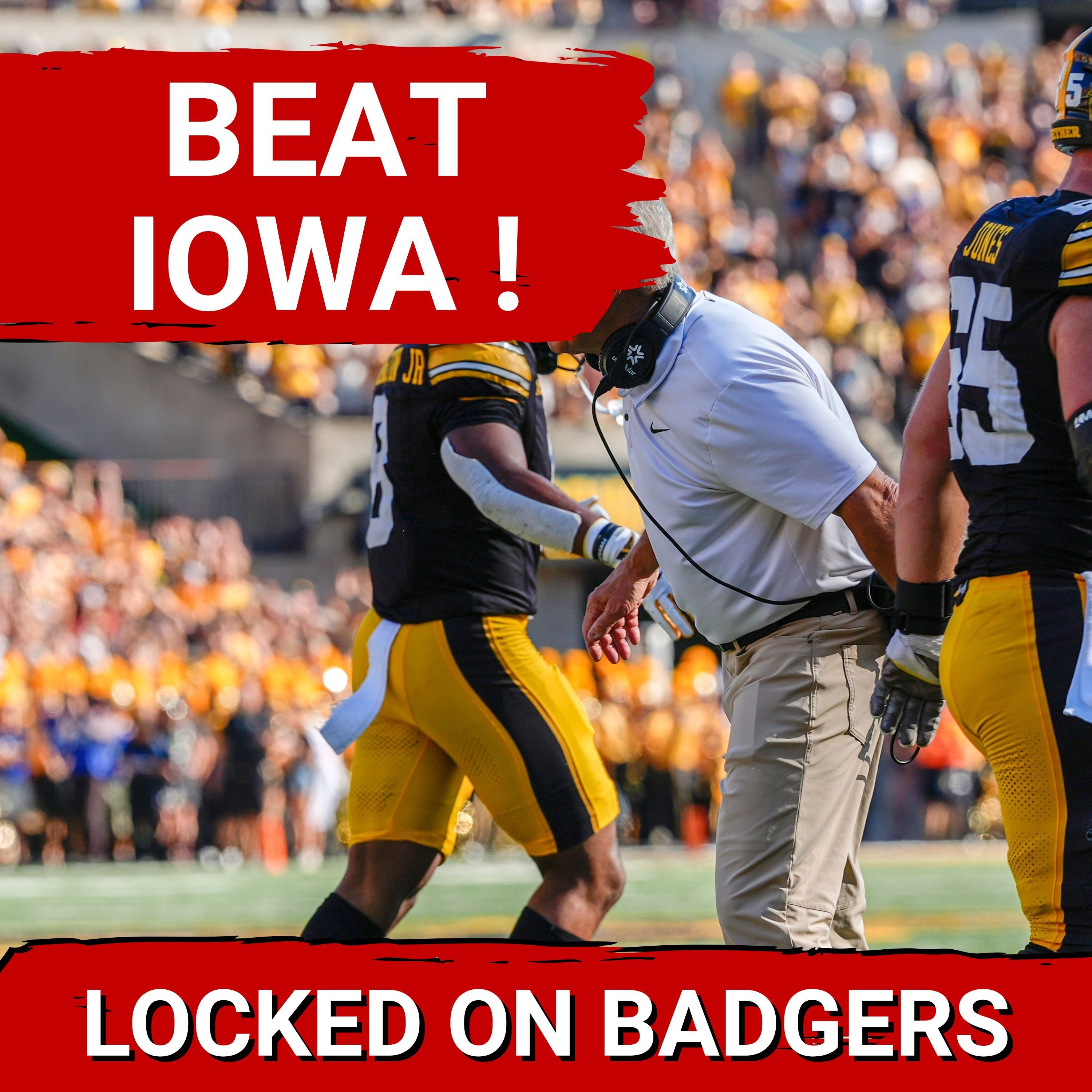 BEAT IOWA! How the game could change the season for the Wisconsin Badgers football team!