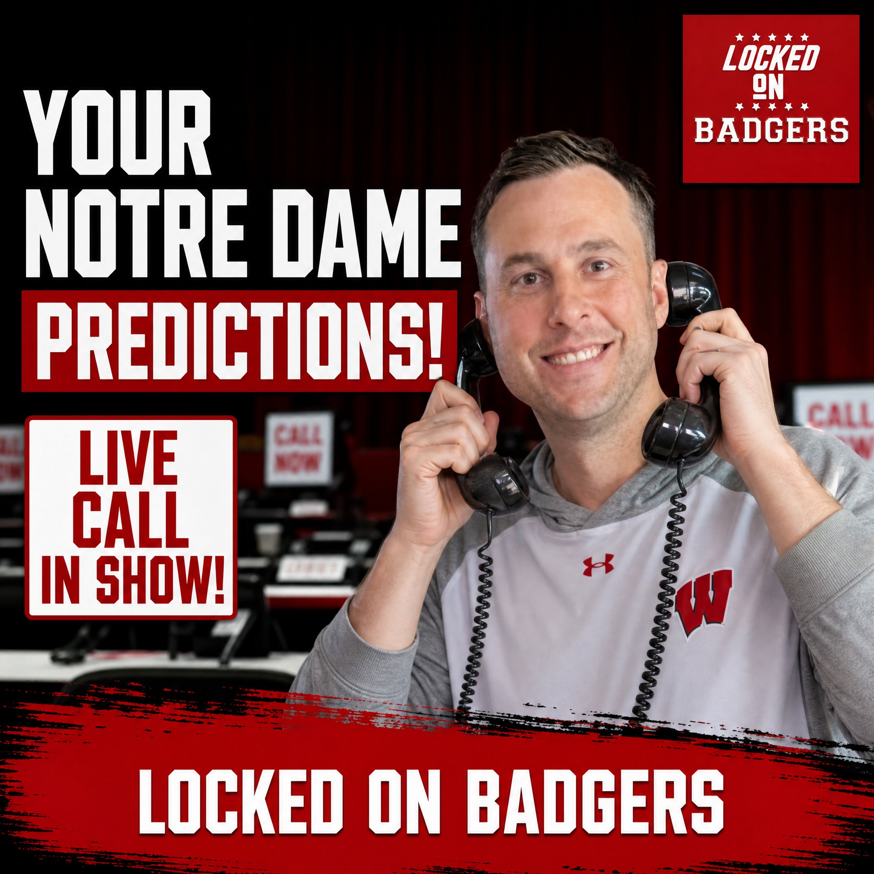 LIVE CALL IN SHOW! Call your SHOT for the NOTRE DAME and WISCONSIN game - what do you think happens! episode artwork