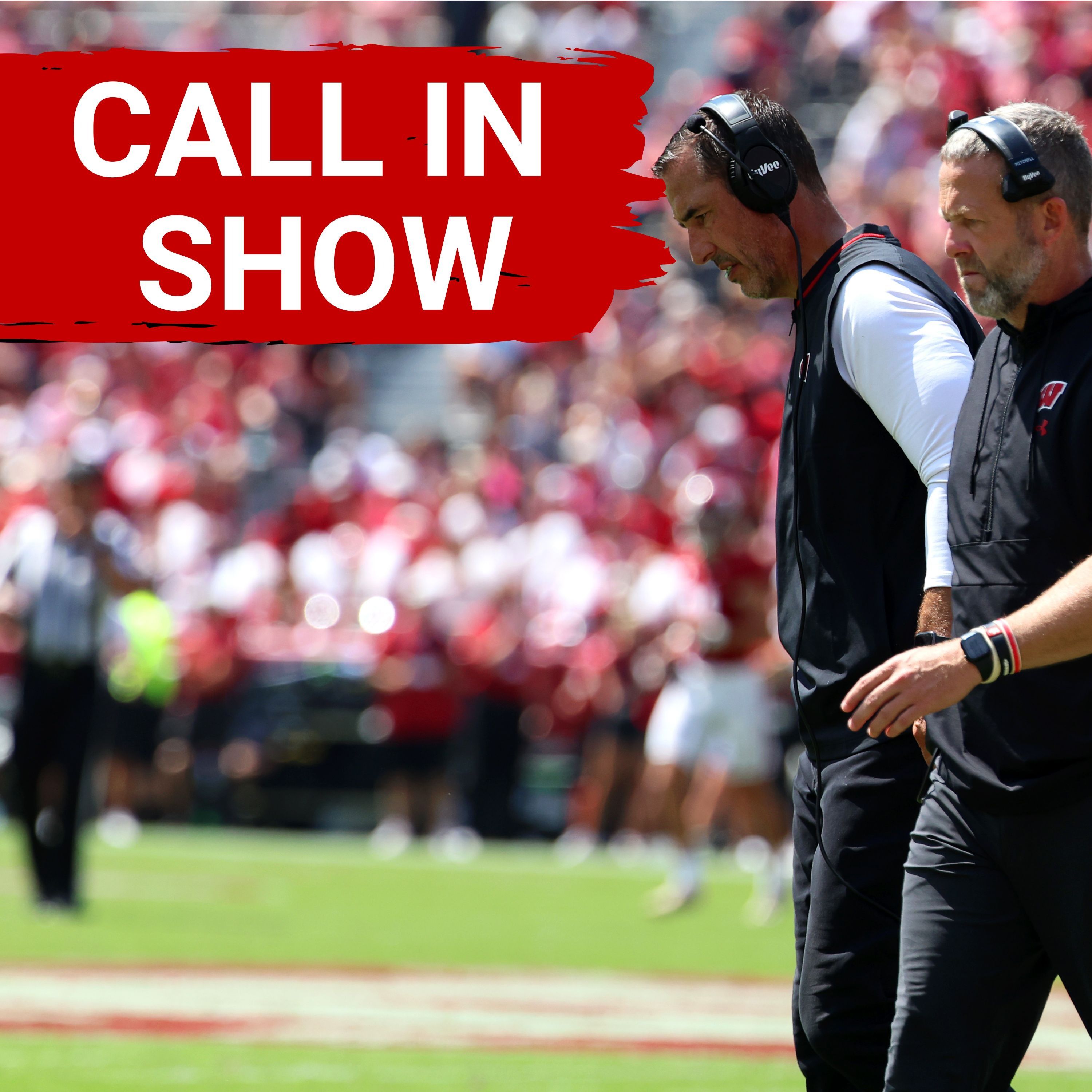 LIVE CALL IN SHOW | Wisconsin Badgers CONFIDENCE level?