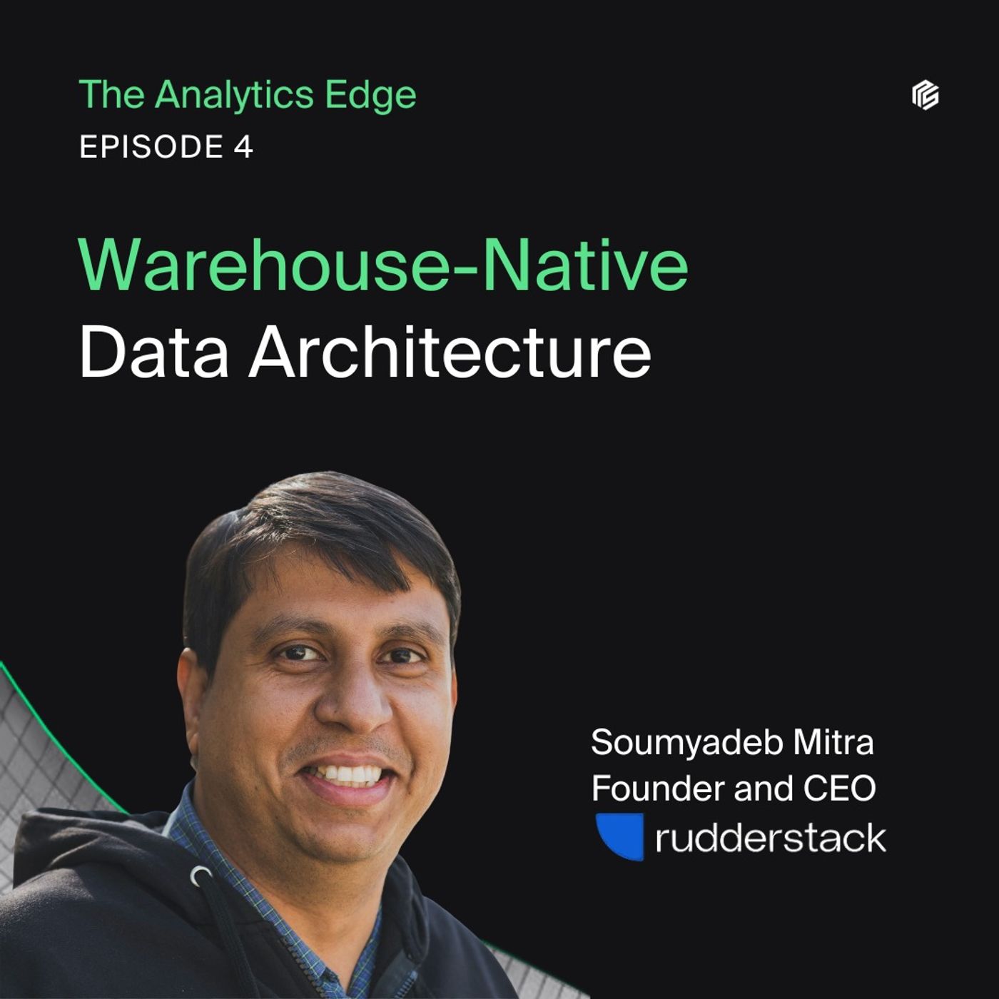 Warehouse-Native Data Architecture with Soumyadeb Mitra, Founder and CEO at RudderStack