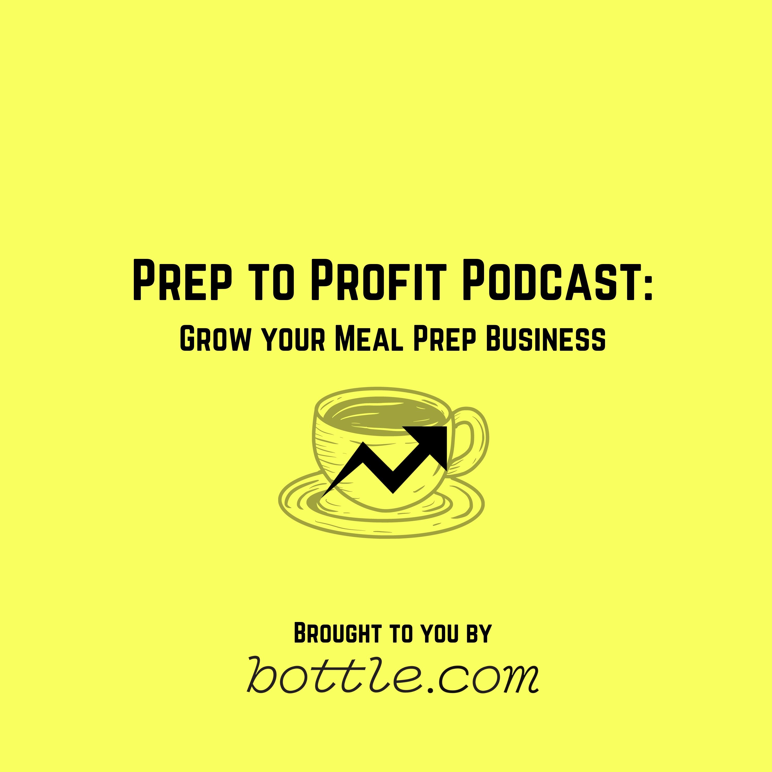 Prep to Profit Podcast - Grow your Meal Prep Business