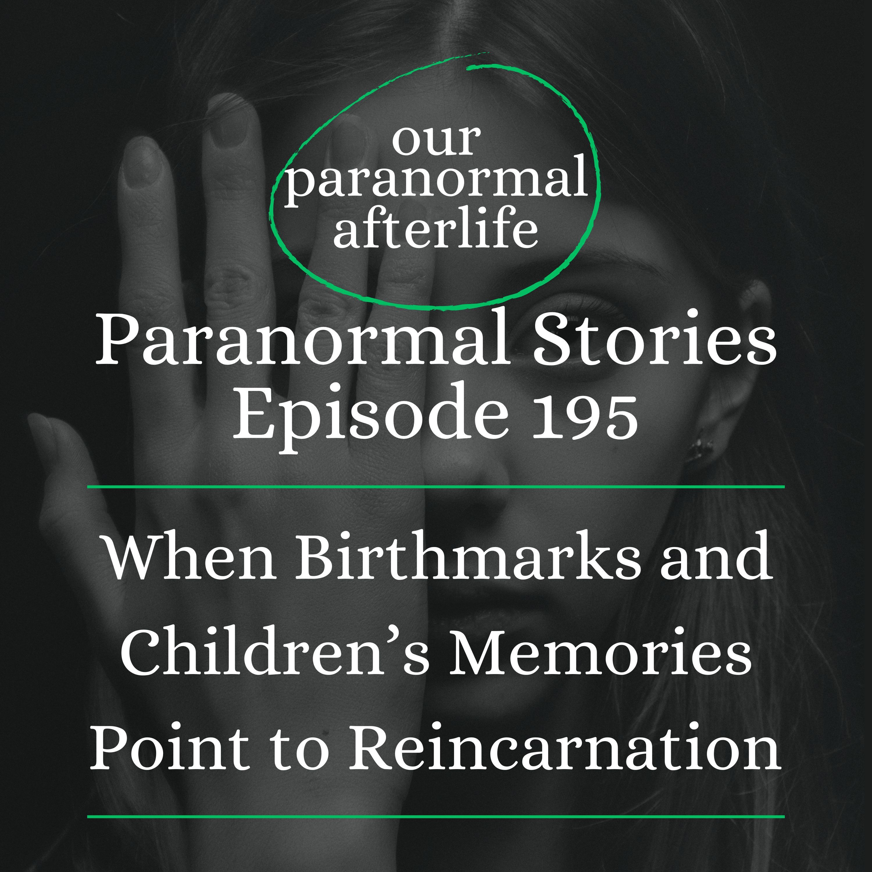 Children Who Remember Previous Lives: Birthmarks and Reincarnation Children Who Remember Previous Lives: Birthmarks and Reincarnation