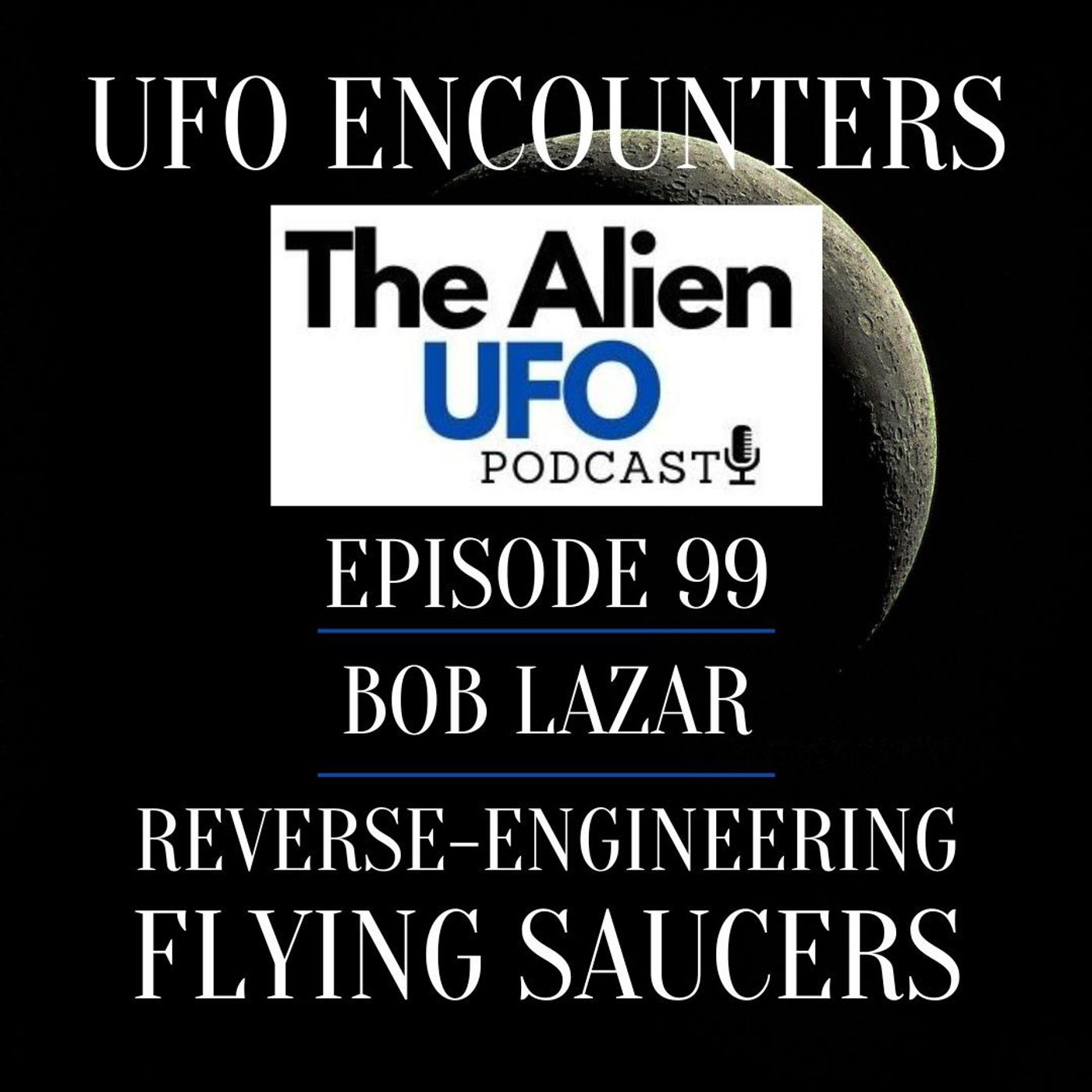 Bob Lazar: Reverse Engineering Flying Saucers