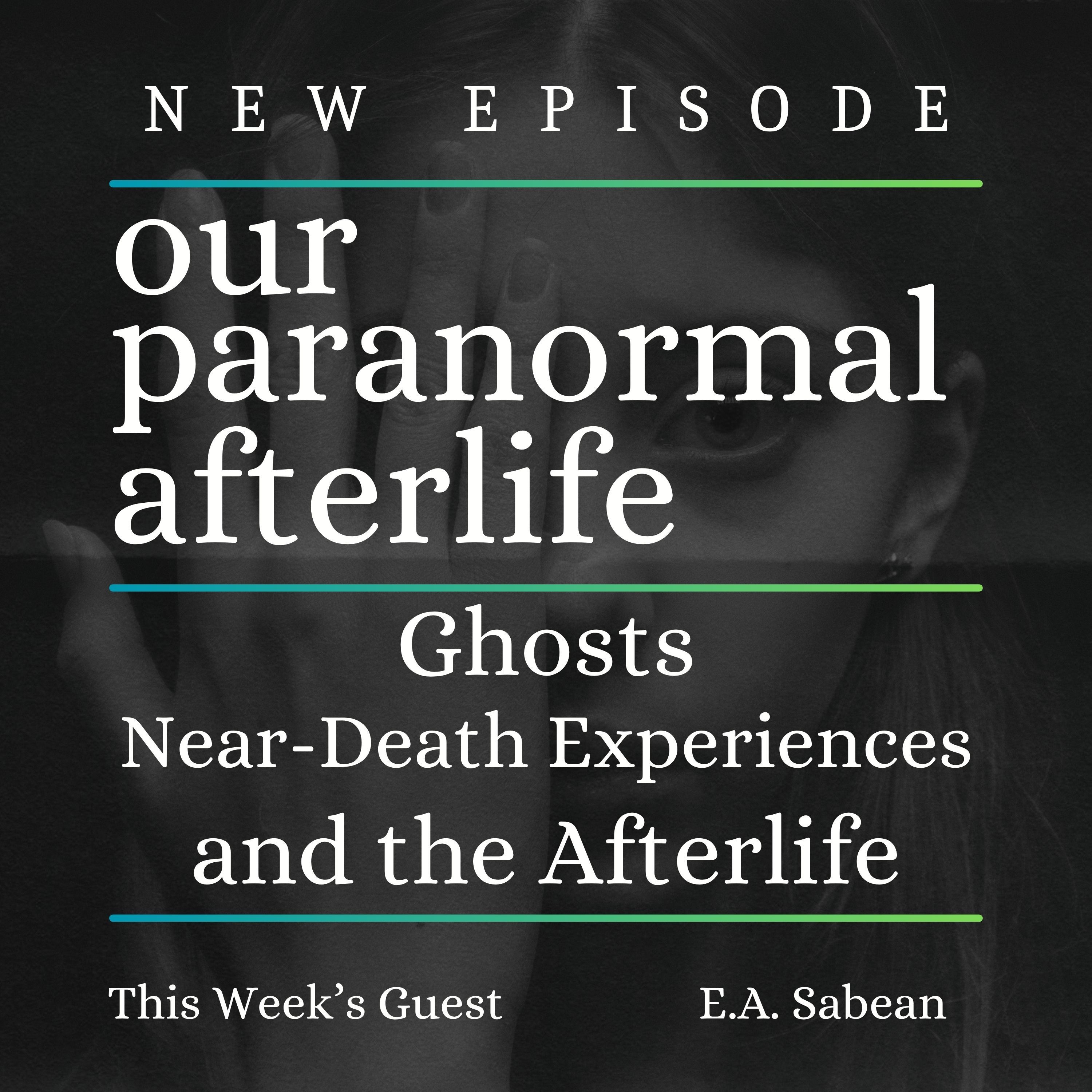 Ghosts, Near-Death Experiences and the Afterlife