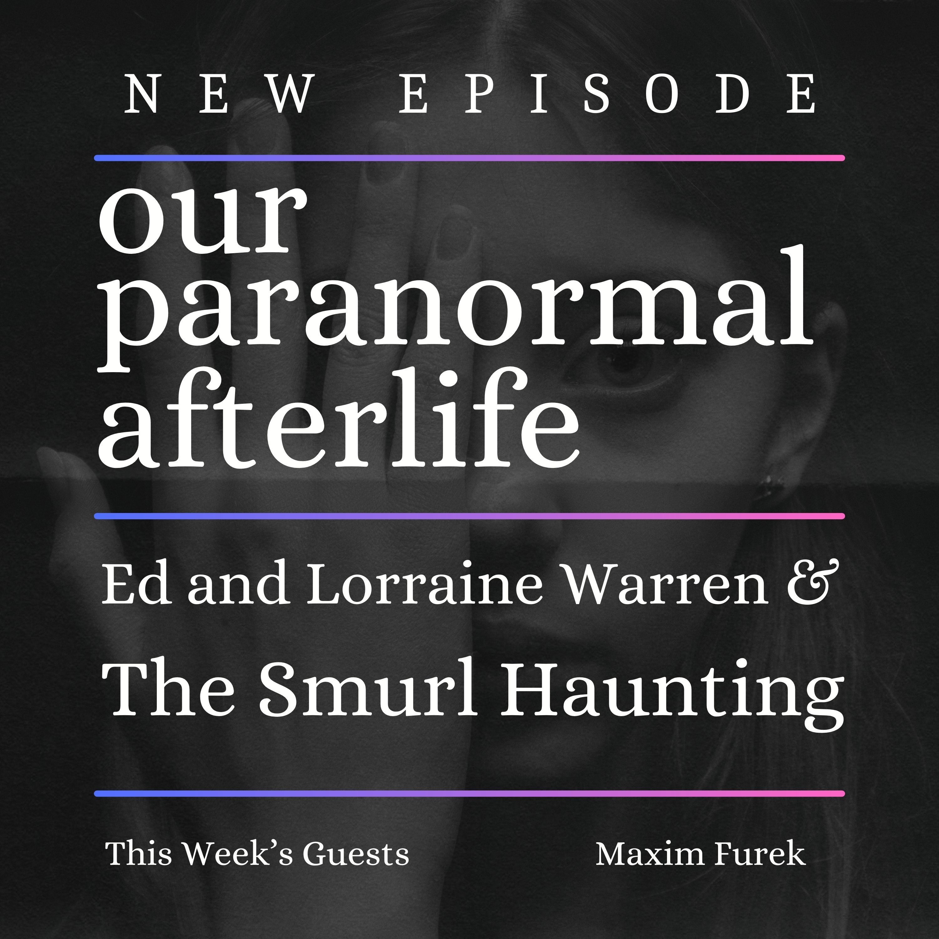 The Smurl Haunting & Ed and Lorraine Warren