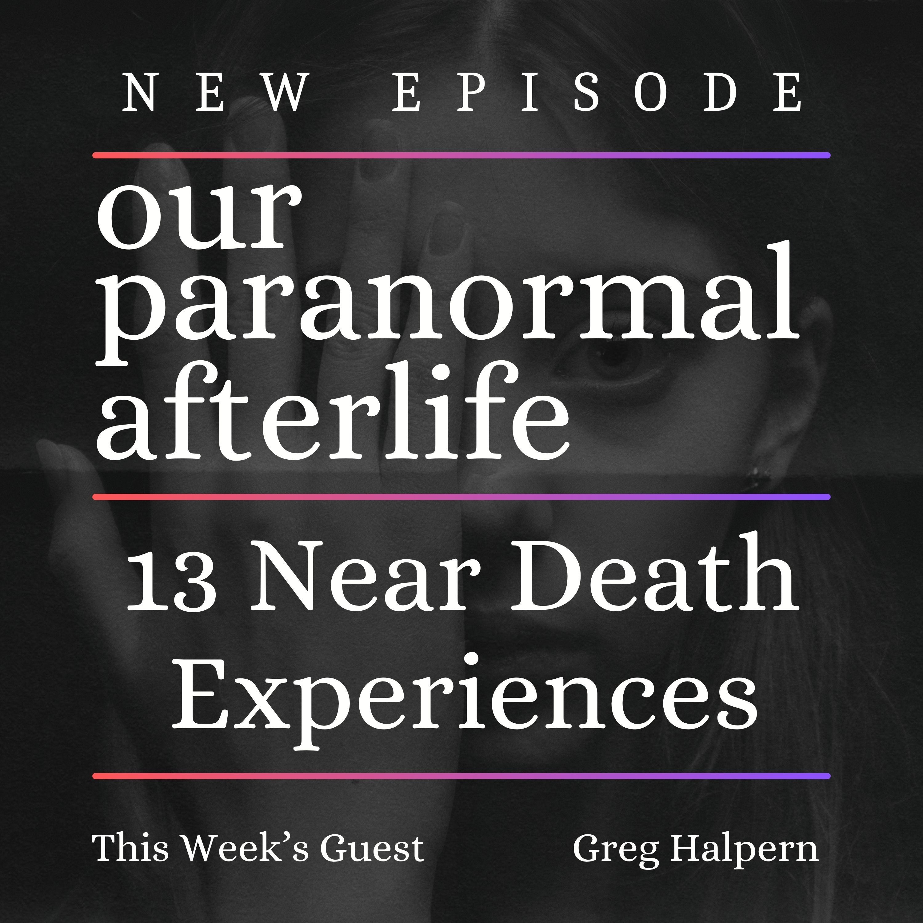 13 Near Death Experiences 13 Near Death Experiences