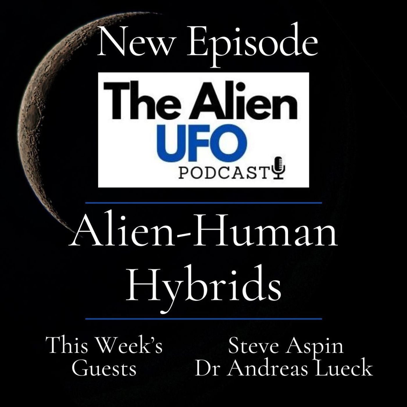 Alien-Human Hybrids — Alien UFO Podcast cover