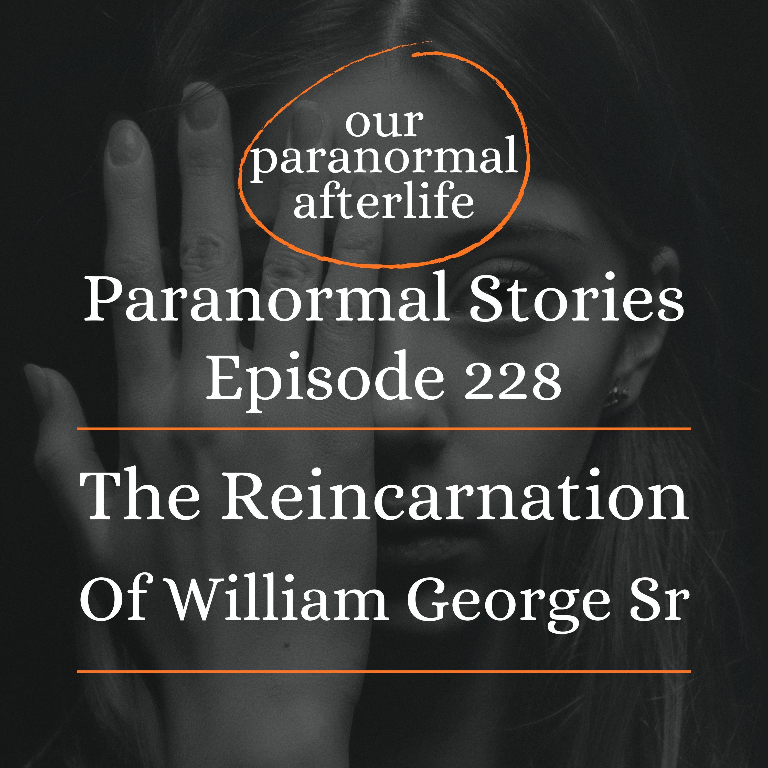 The Reincarnation of William George Sr