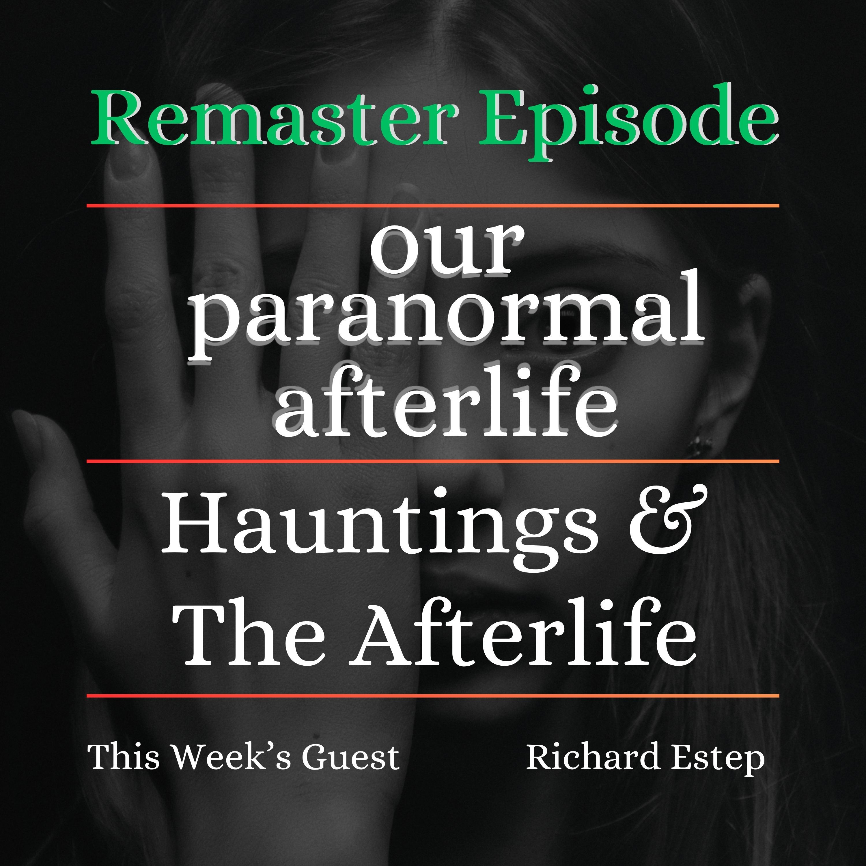 Hauntings and The Afterlife