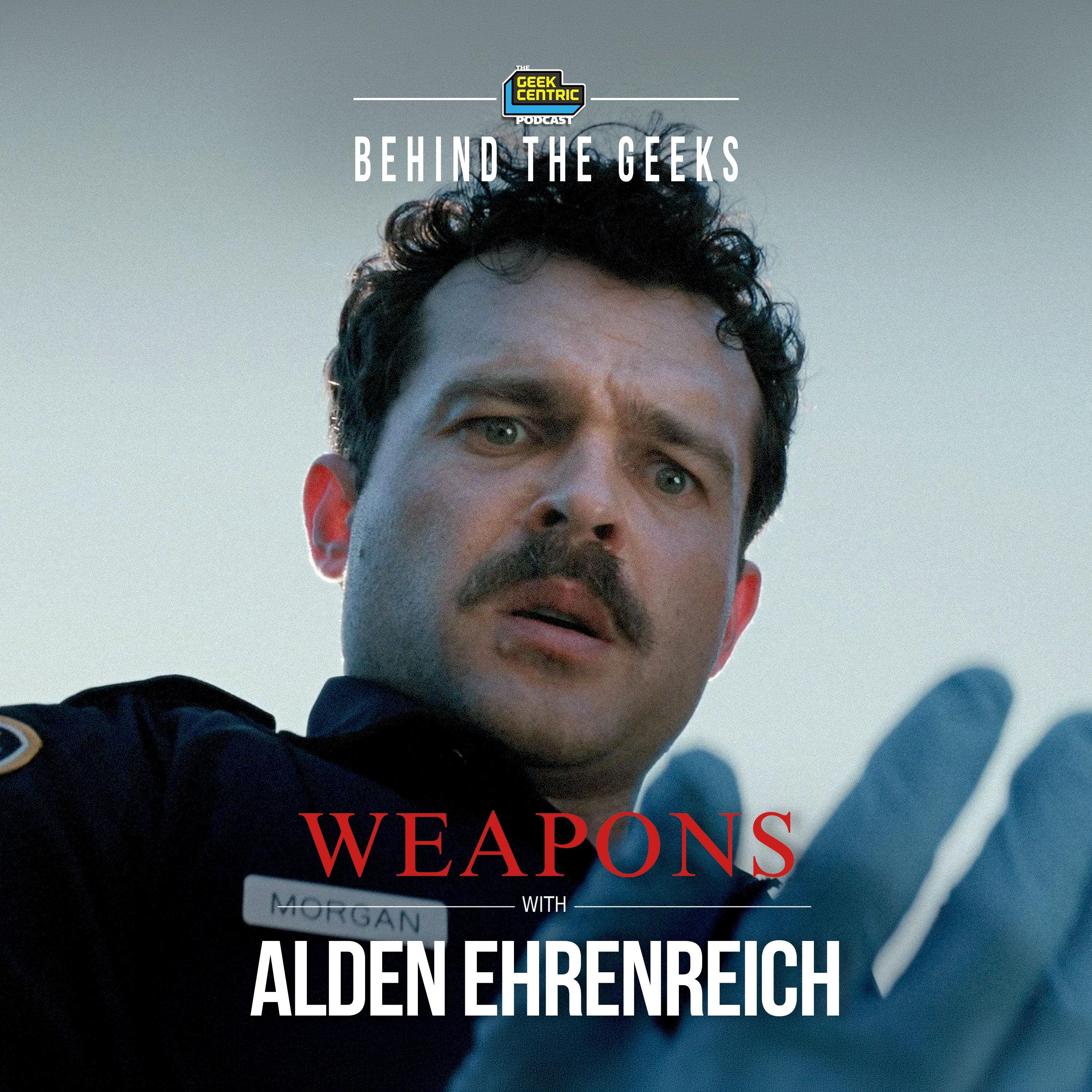 Behind The Geeks | Alden Ehrenreich Talks WEAPONS, Directing Lessons, and That Mustache episode artwork