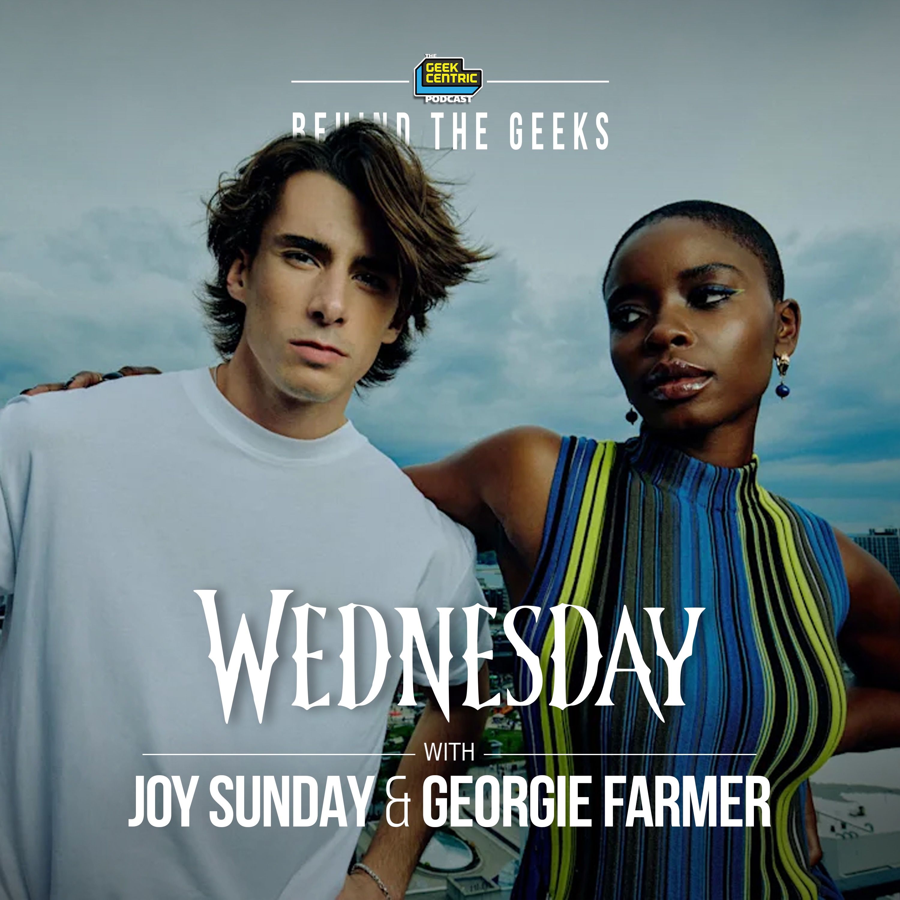 Behind The Geeks | Joy Sunday & Georgie Farmer Talk Wednesday Season 2 at Fan Expo Canada episode artwork