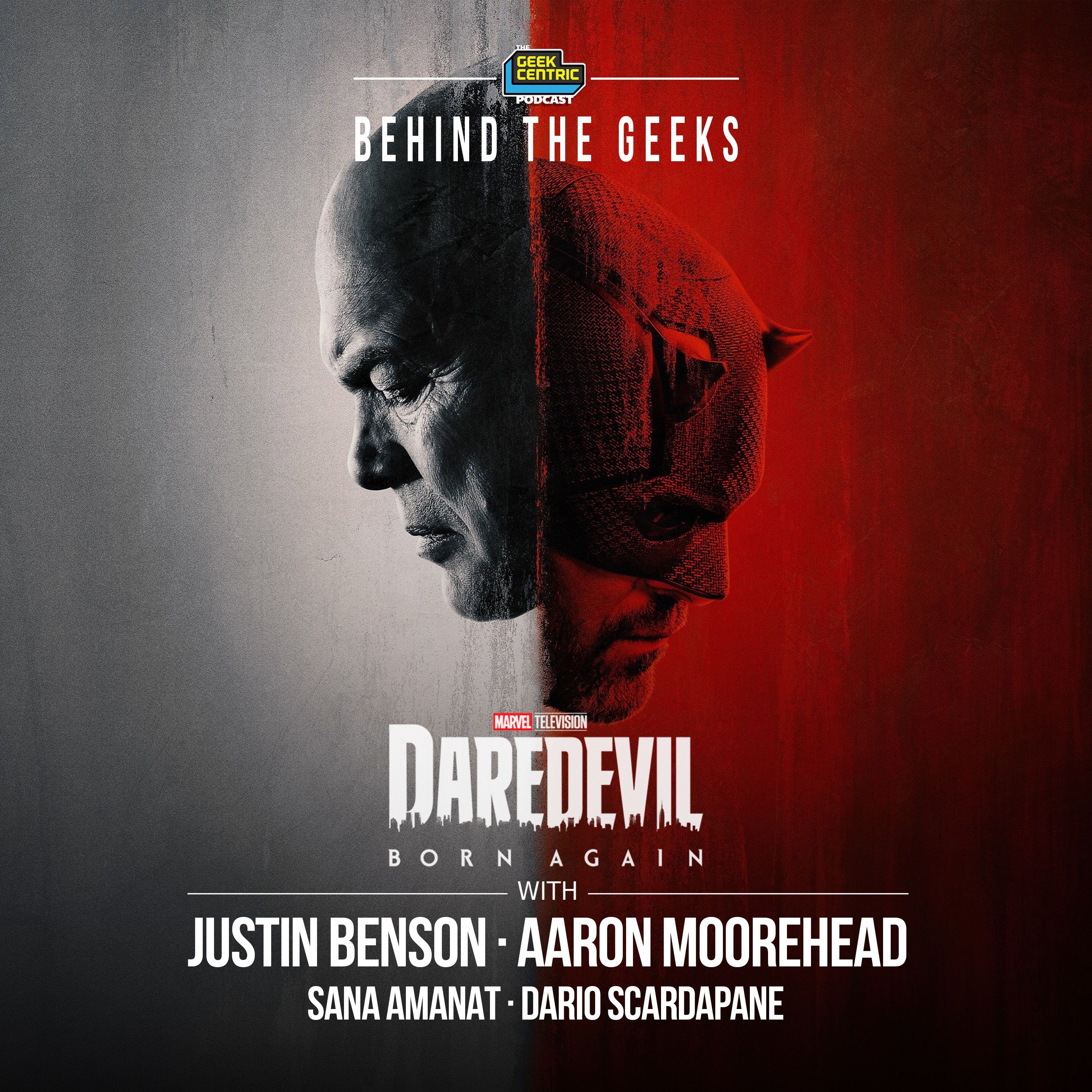 Behind The Geeks | Daredevil: Born Again Interviews with Directors Justin Benson & Aaron Moorehead, Showrunner Dario Scardapane, and Executive Producer Sana Amanat episode artwork