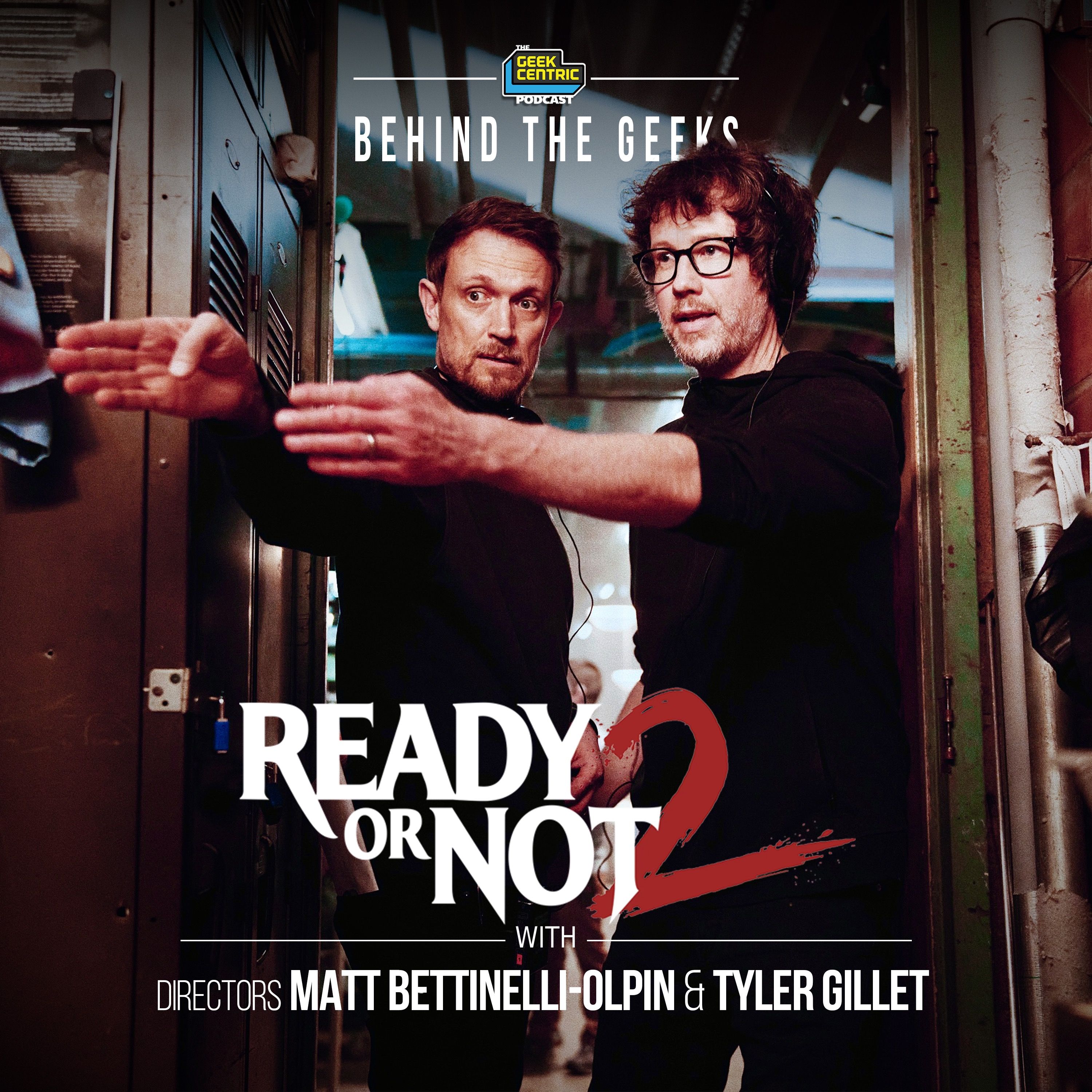 Behind The Geeks | Ready or Not 2 Directors Matt Bettinelli-Olpin & Tyler Gillet Interview episode artwork