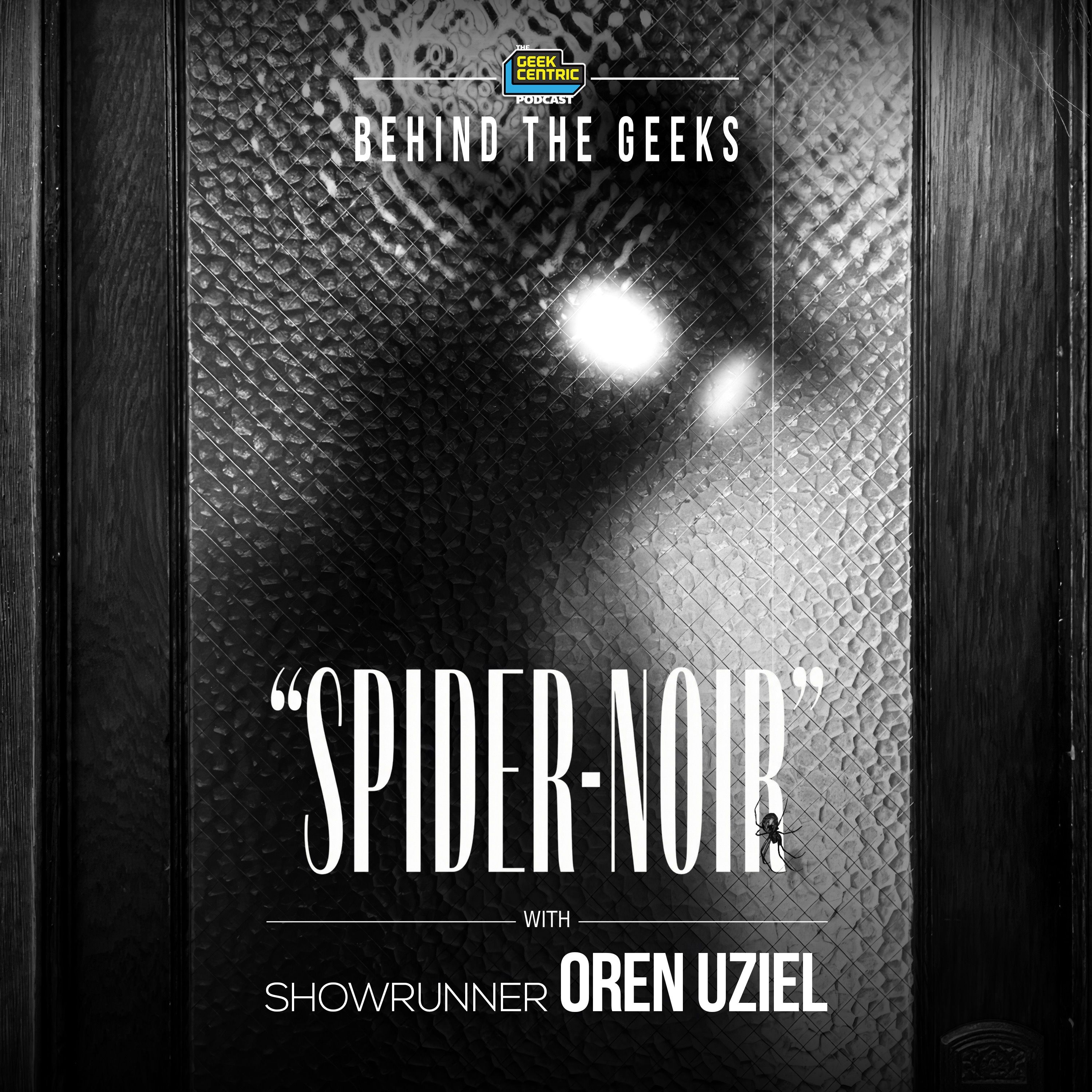 Behind The Geeks | Oren Uziel on Bringing Spider-Noir’s Pulpy Noir World to Life episode artwork