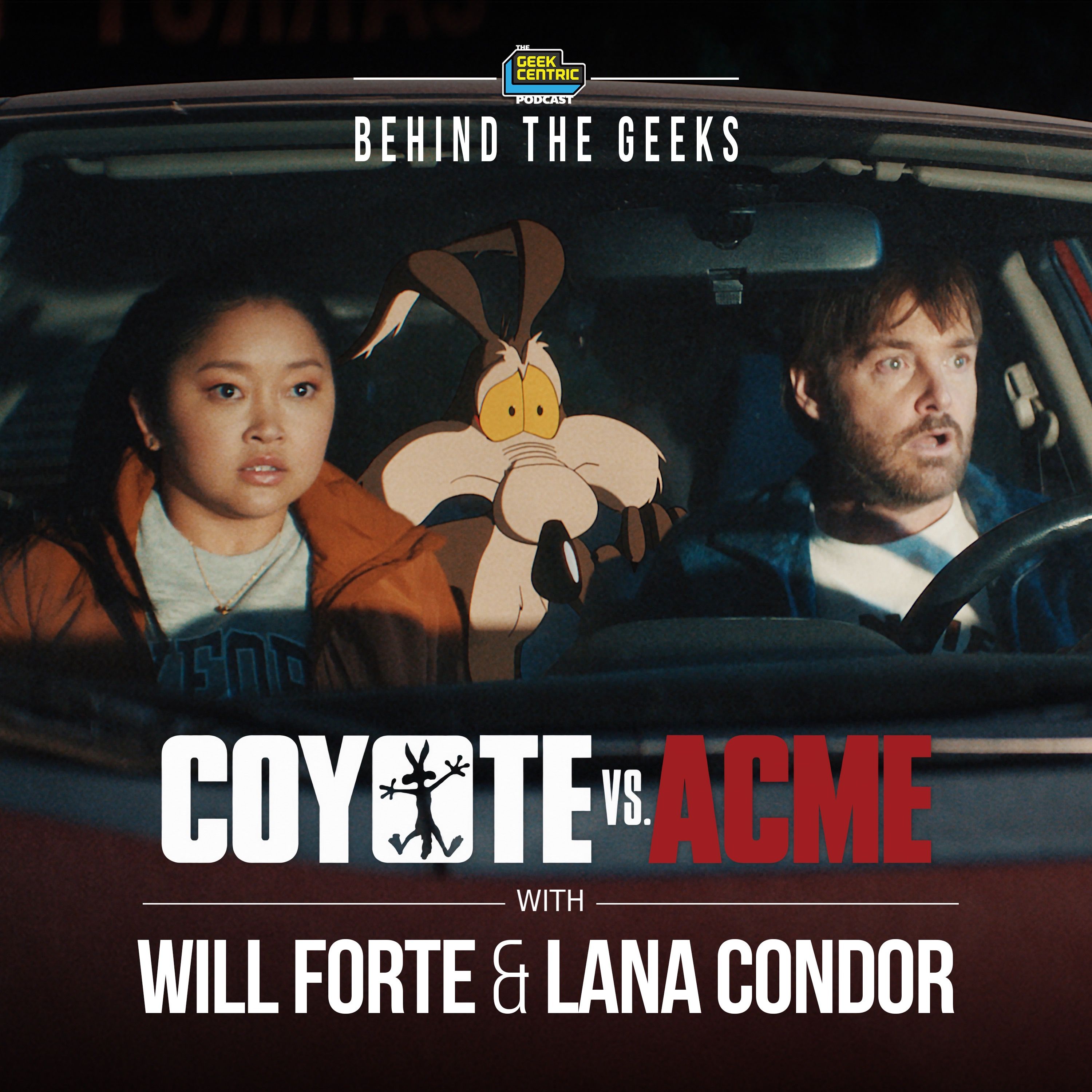 Behind The Geeks | Coyote vs. Acme Interview with Will Forte & Lana Condor episode artwork