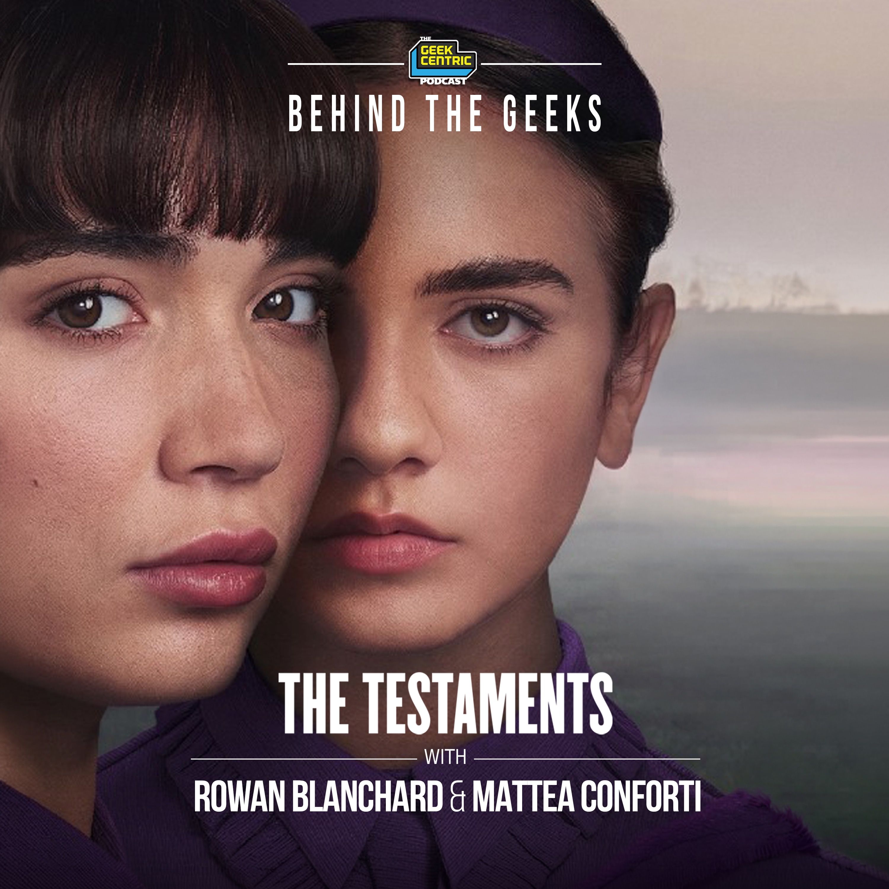 Behind The Geeks | Inside The Testaments with Rowan Blanchard & Mattea Conforti episode artwork