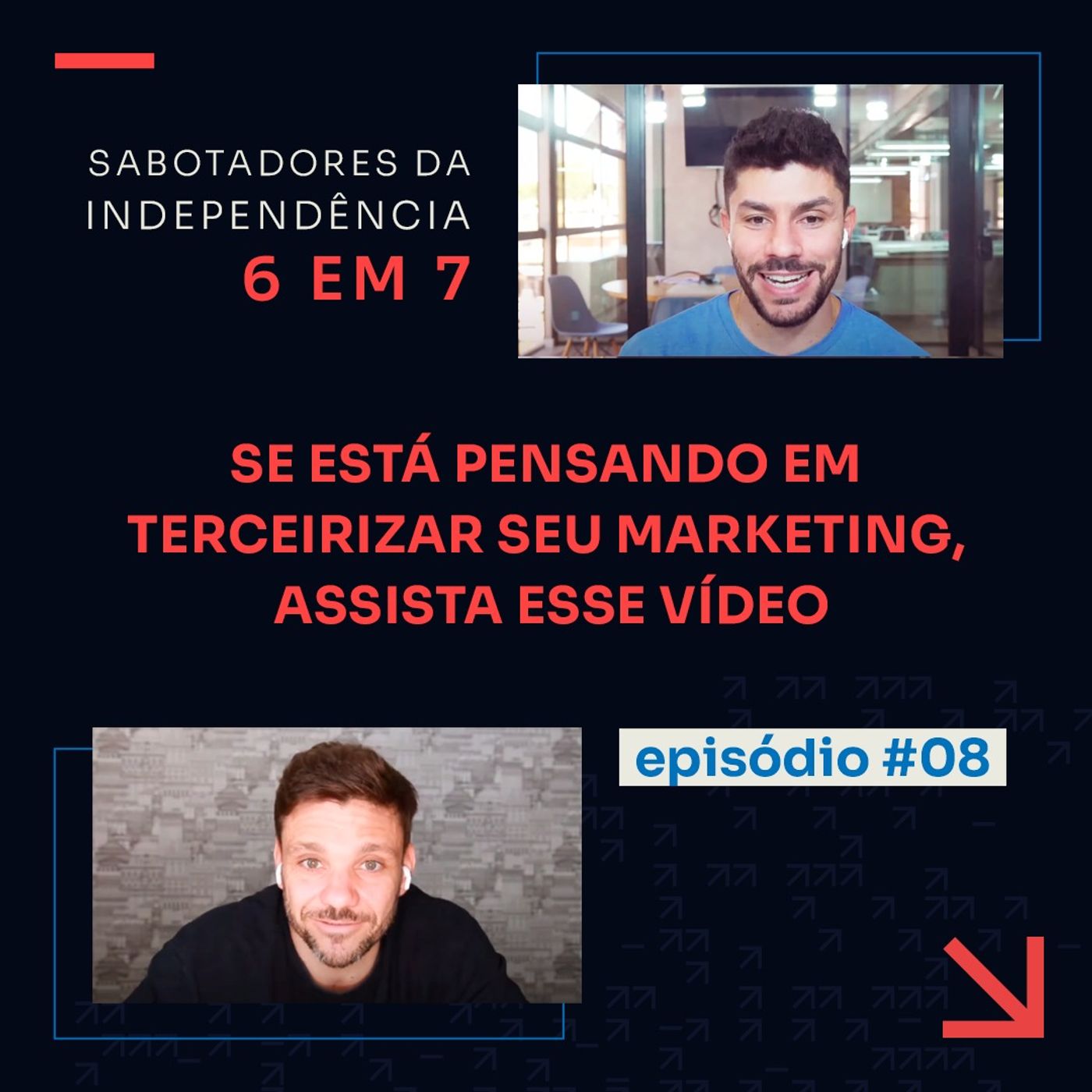 POR QUE TERCEIRIZAR O MARKETING TENDE A SABOTAR A SUA INDEPENDÊNCIA | SABOTADORES 6 EM 7 #08 POR QUE TERCEIRIZAR O MARKETING TENDE A SABOTAR A SUA INDEPENDÊNCIA | SABOTADORES 6 EM 7 #08