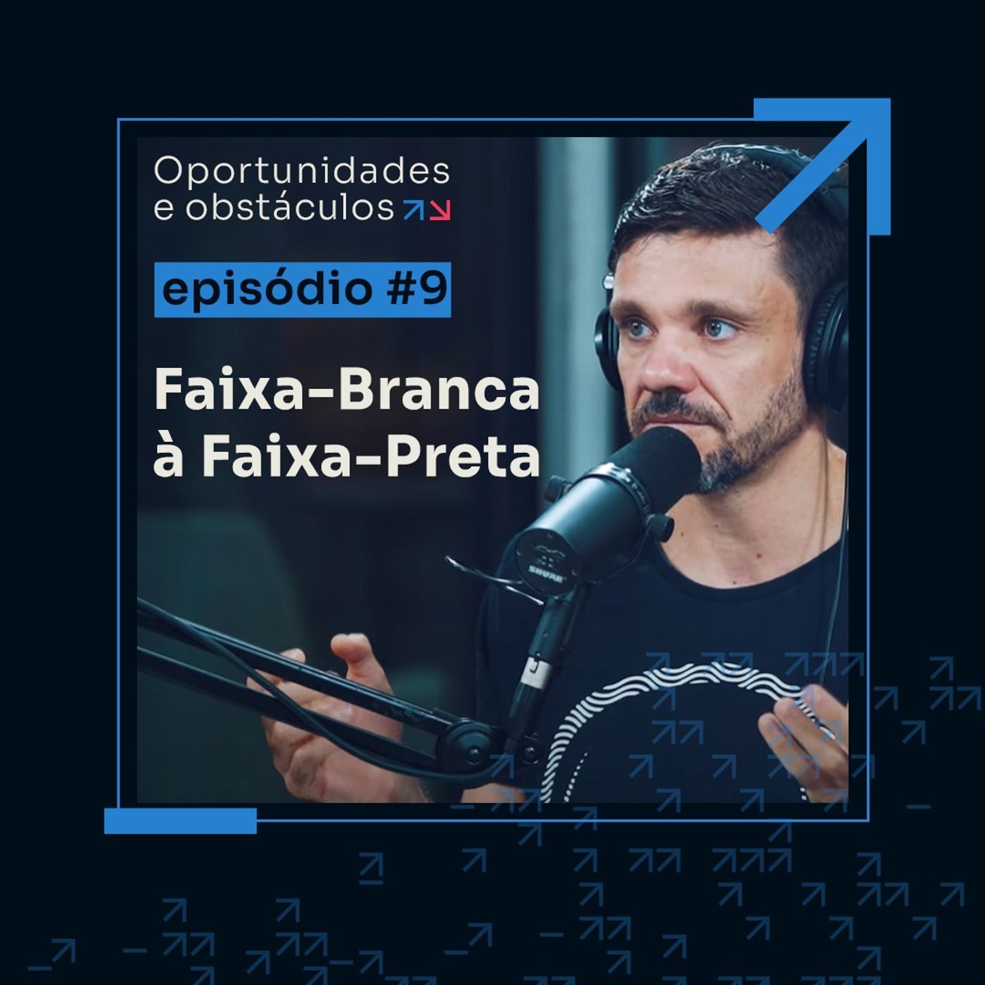 Da faixa-branca à faixa-preta: a jornada à maestria || Oportunidades e Obstáculos - EP 9 Da faixa-branca à faixa-preta: a jornada à maestria || Oportunidades e Obstáculos - EP 9