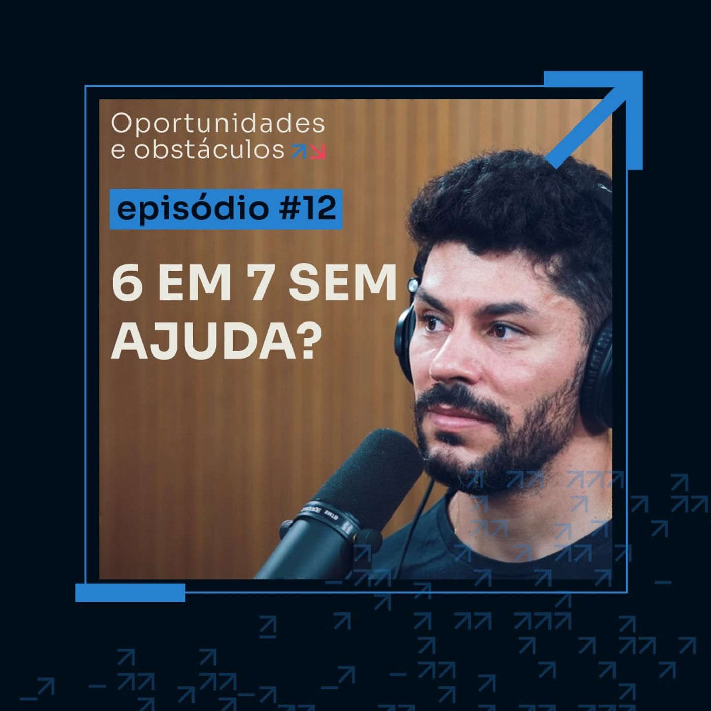 Dá pra fazer 6 em 7 sozinho? Que tipo de apoio eu preciso? || Oportunidades e Obstáculos - Ep #12 Dá pra fazer 6 em 7 sozinho? Que tipo de apoio eu preciso? || Oportunidades e Obstáculos - Ep #12