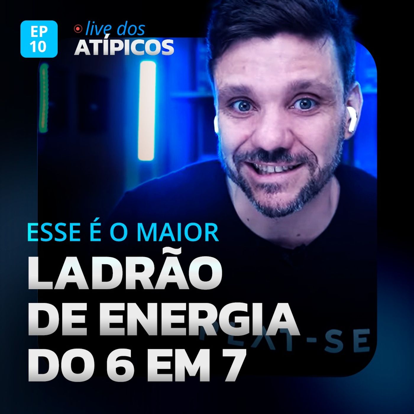 ESSE É O MAIOR LADRÃO DE ENERGIA DO 6 EM 7 | LIVE DOS ATÍPICOS | EP #10