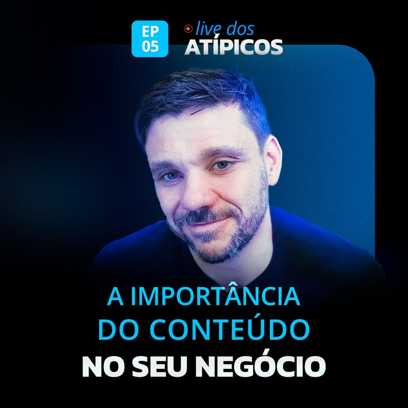 A IMPORTÂNCIA DO CONTEÚDO NO SEU NEGÓCIO | LIVE DOS ATÍPICOS | EP #05