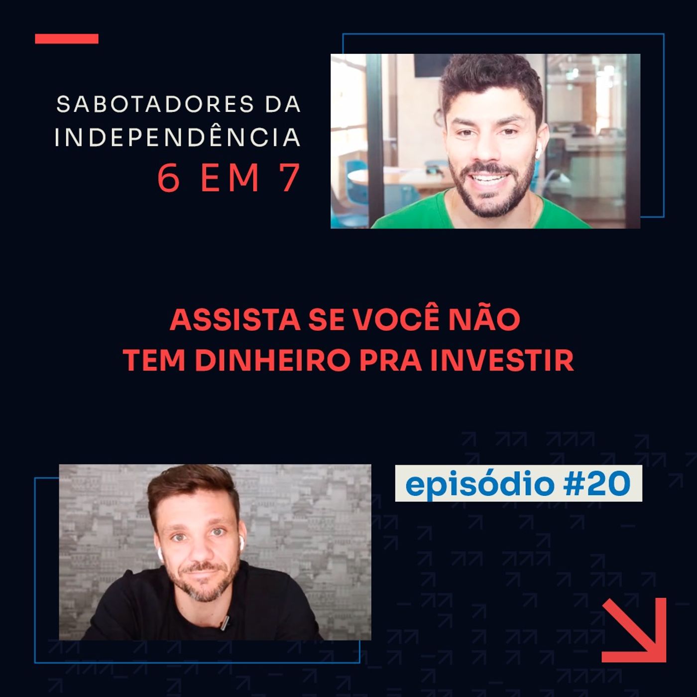 Como conquistar a minha independência se eu não tenho dinheiro para começar? | Sabotadores do 6 em 7 #20 Como conquistar a minha independência se eu não tenho dinheiro para começar? | Sabotadores do 6 em 7 #20