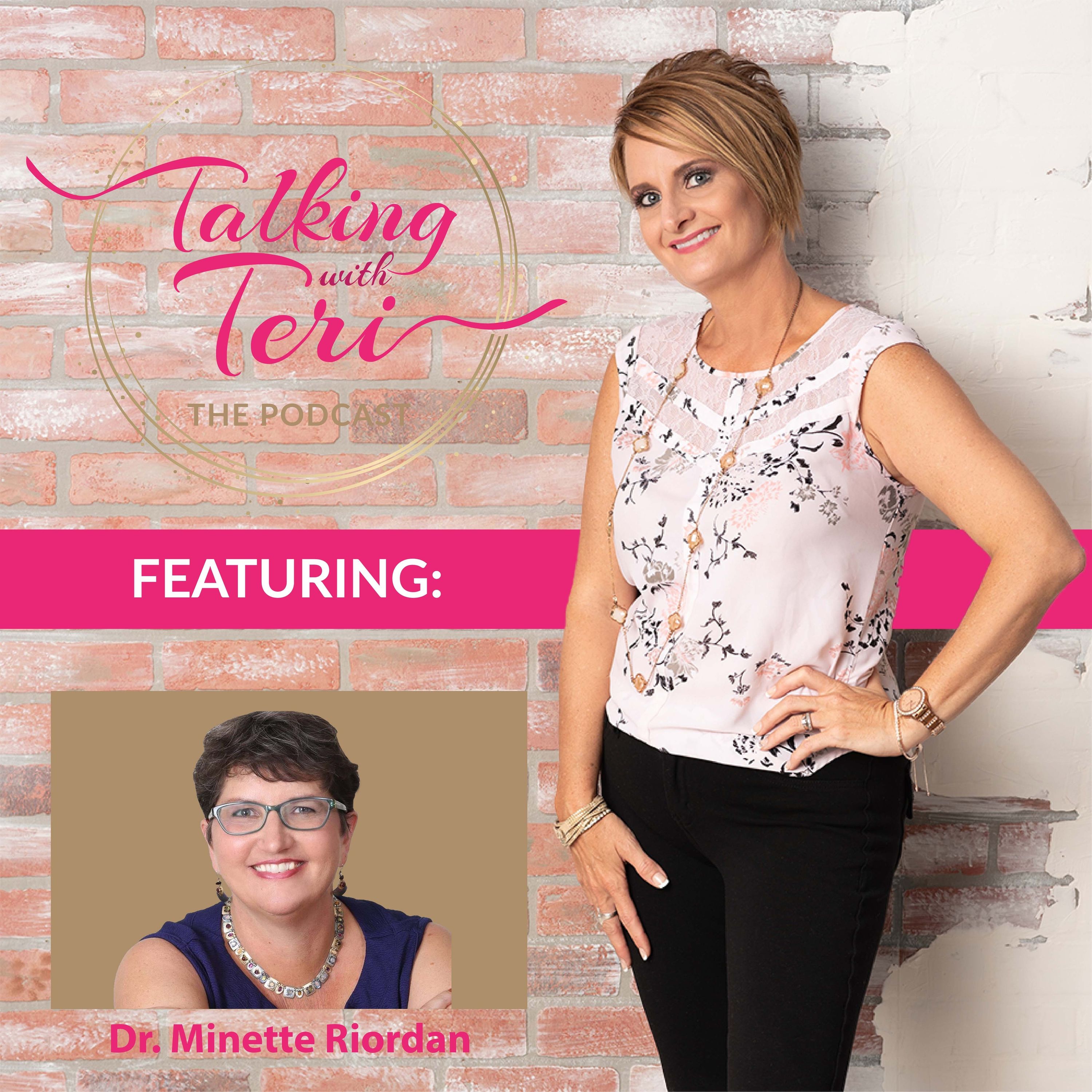 Talking With Teri and Dr. Minette Riordan
