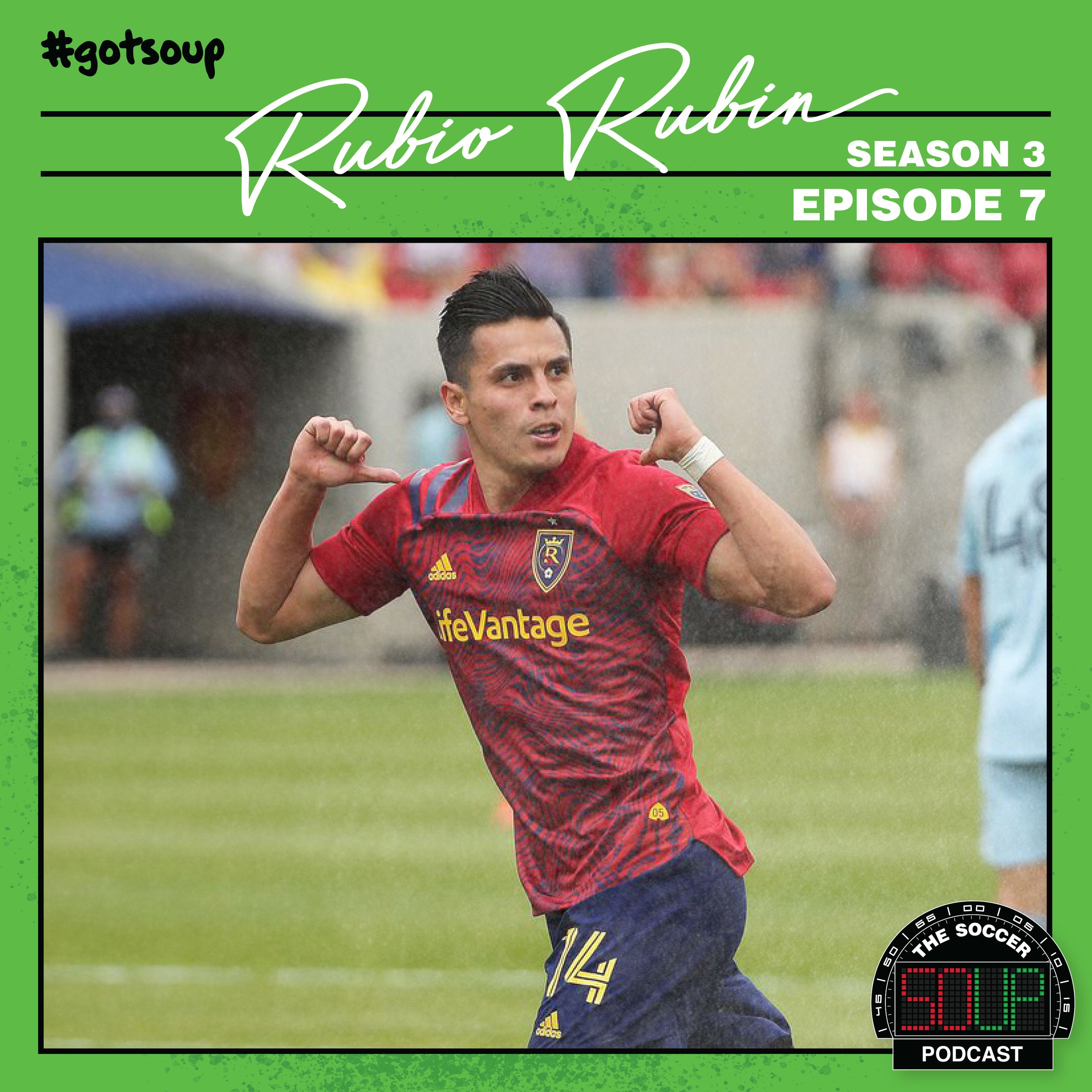 S3 Episode 7 - Rubio Rubin — The Soccer Soup Podcast cover