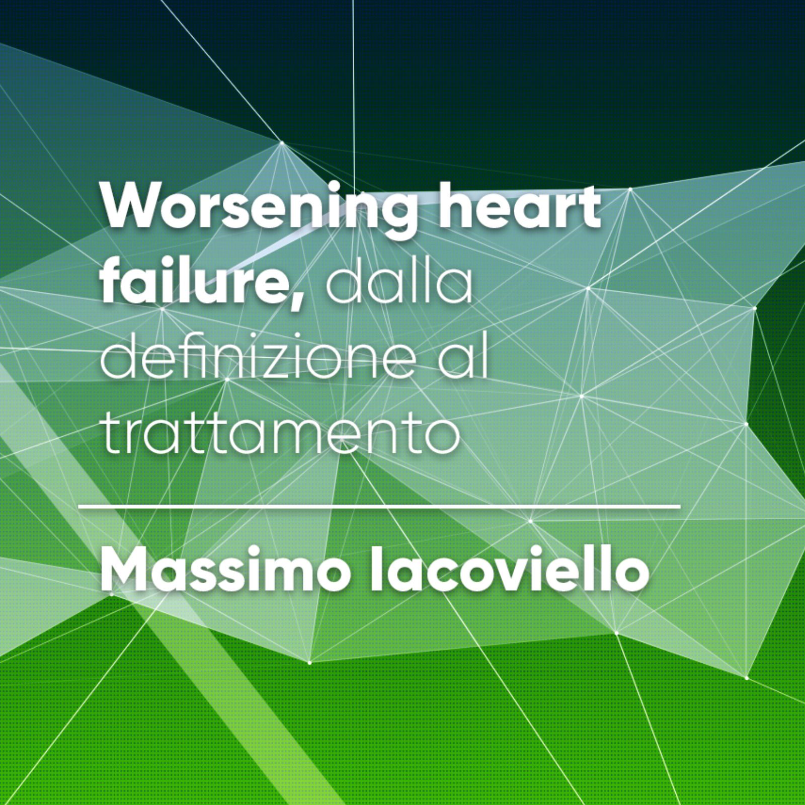 Worsening heart failure, dalla definizione al trattamento