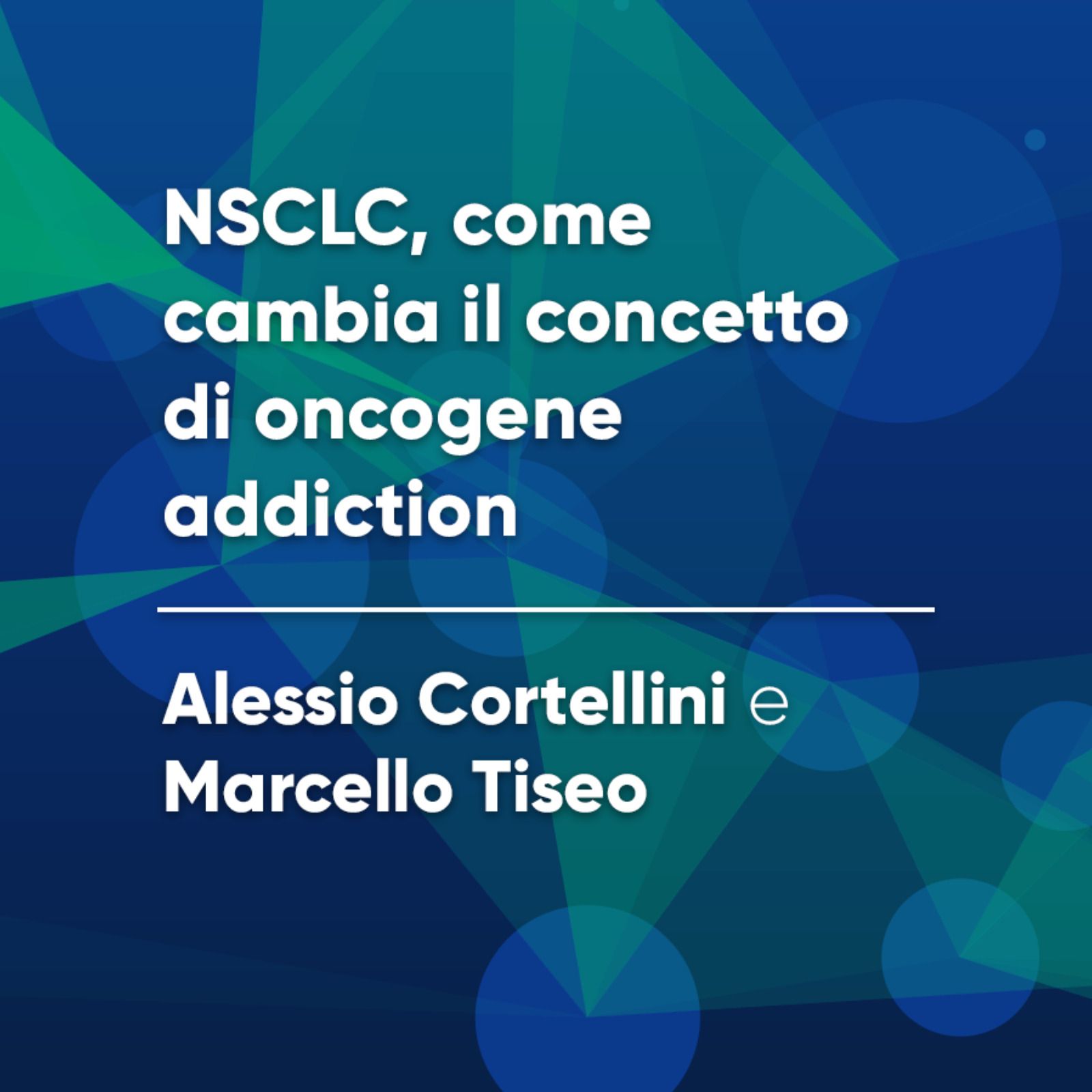 ASCOltaci – NSCLC, come cambia il concetto di oncogene addiction episode artwork