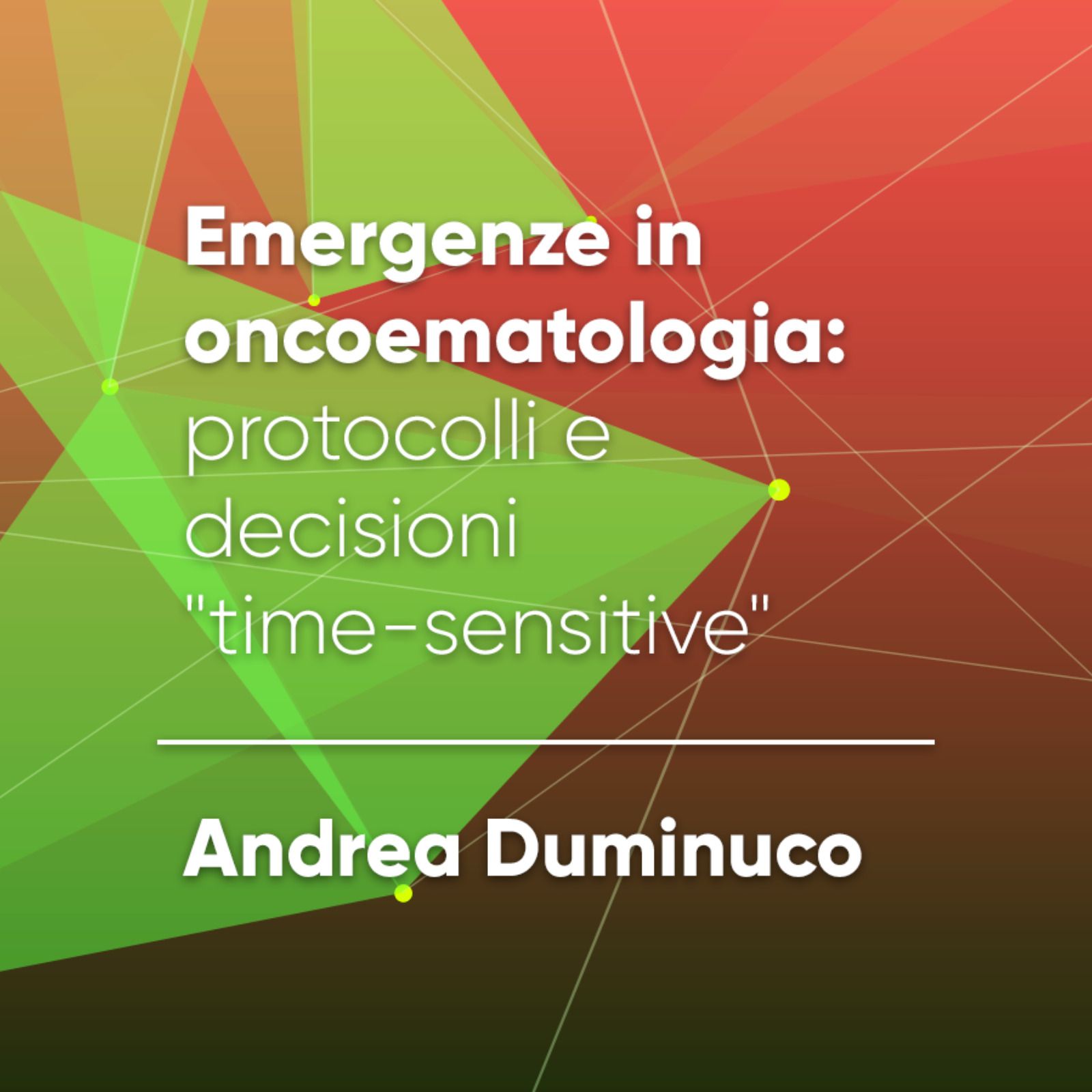Emergenze in oncoematologia: protocolli e decisioni "time-sensitive" Emergenze in oncoematologia: protocolli e decisioni "time-sensitive"