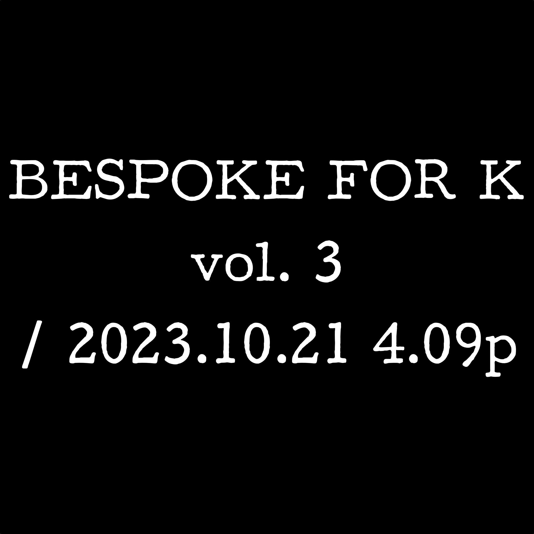BFK vol. 3 / 2023.10.21 4.09p