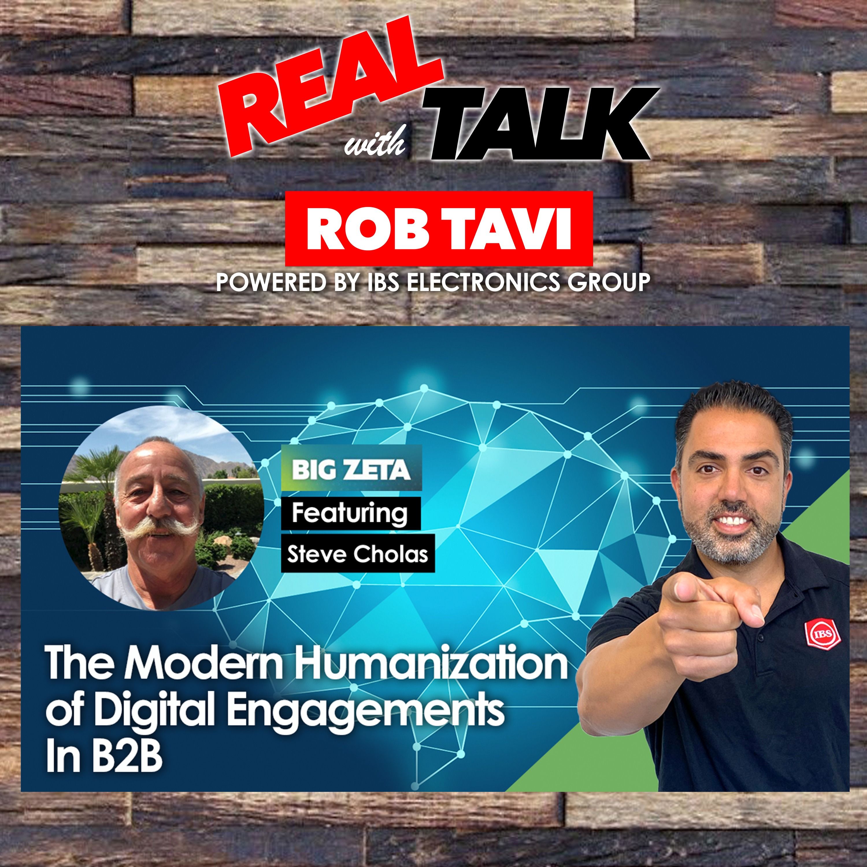 The Modern Humanization of Digital Engagement In B2B | Real Talk Ft. Steve Cholas | Ep 31