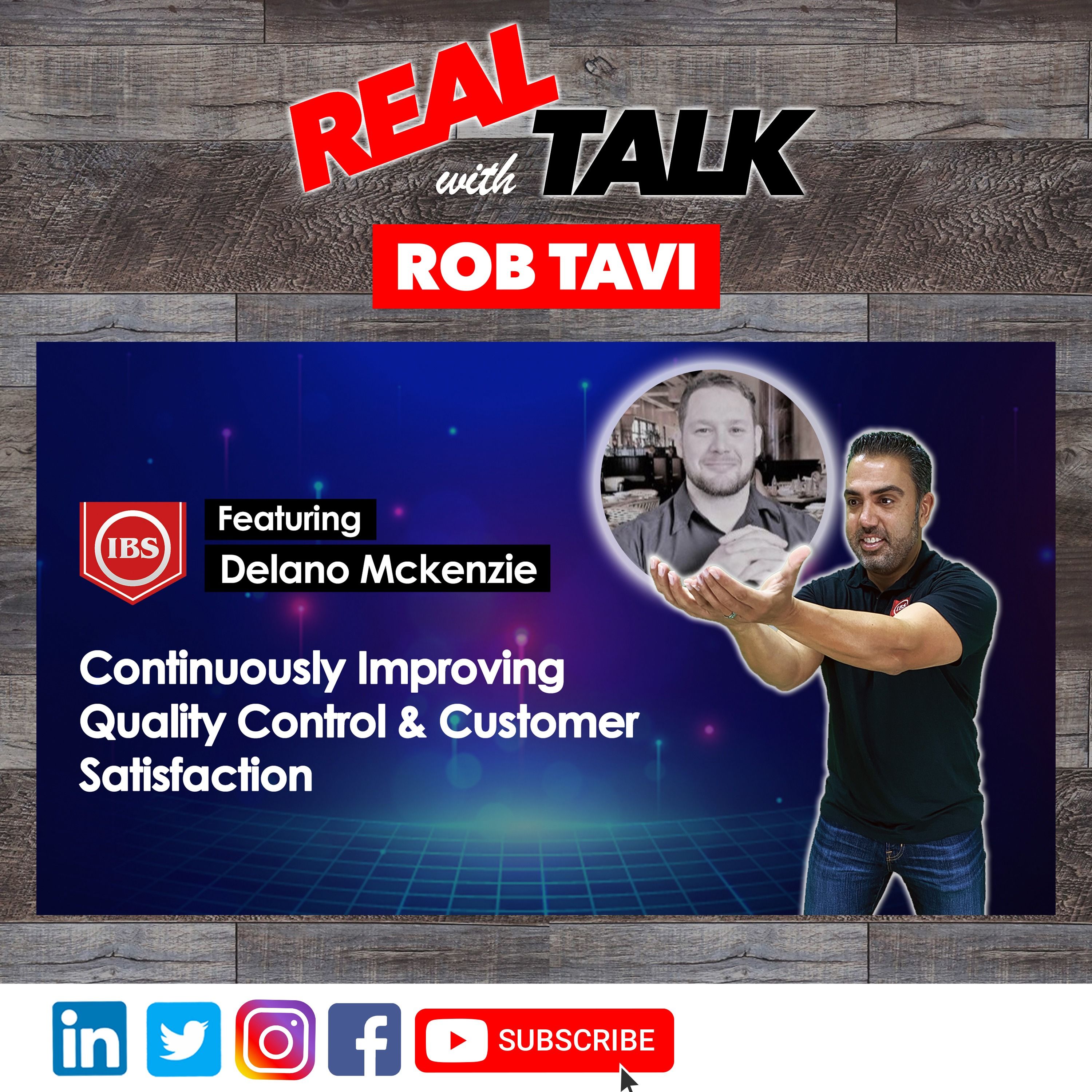 Continuously Improving Quality Control and Customer Satisfaction | Real Talk Ft. Delano McKenzie | Episode 18