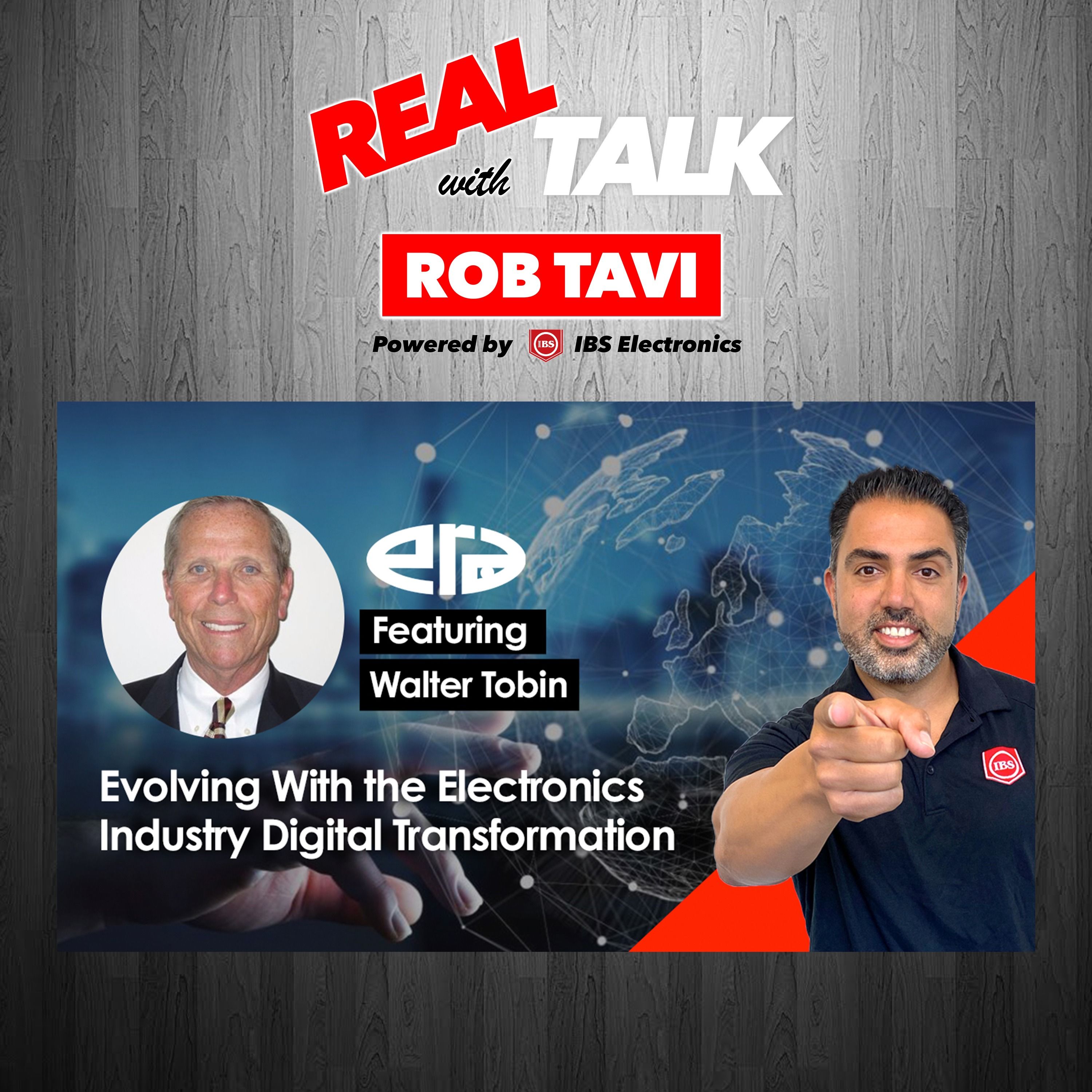Evolving With the Electronics Industry Digital Transformation | Real Talk Ft Walter Tobin | Ep 40