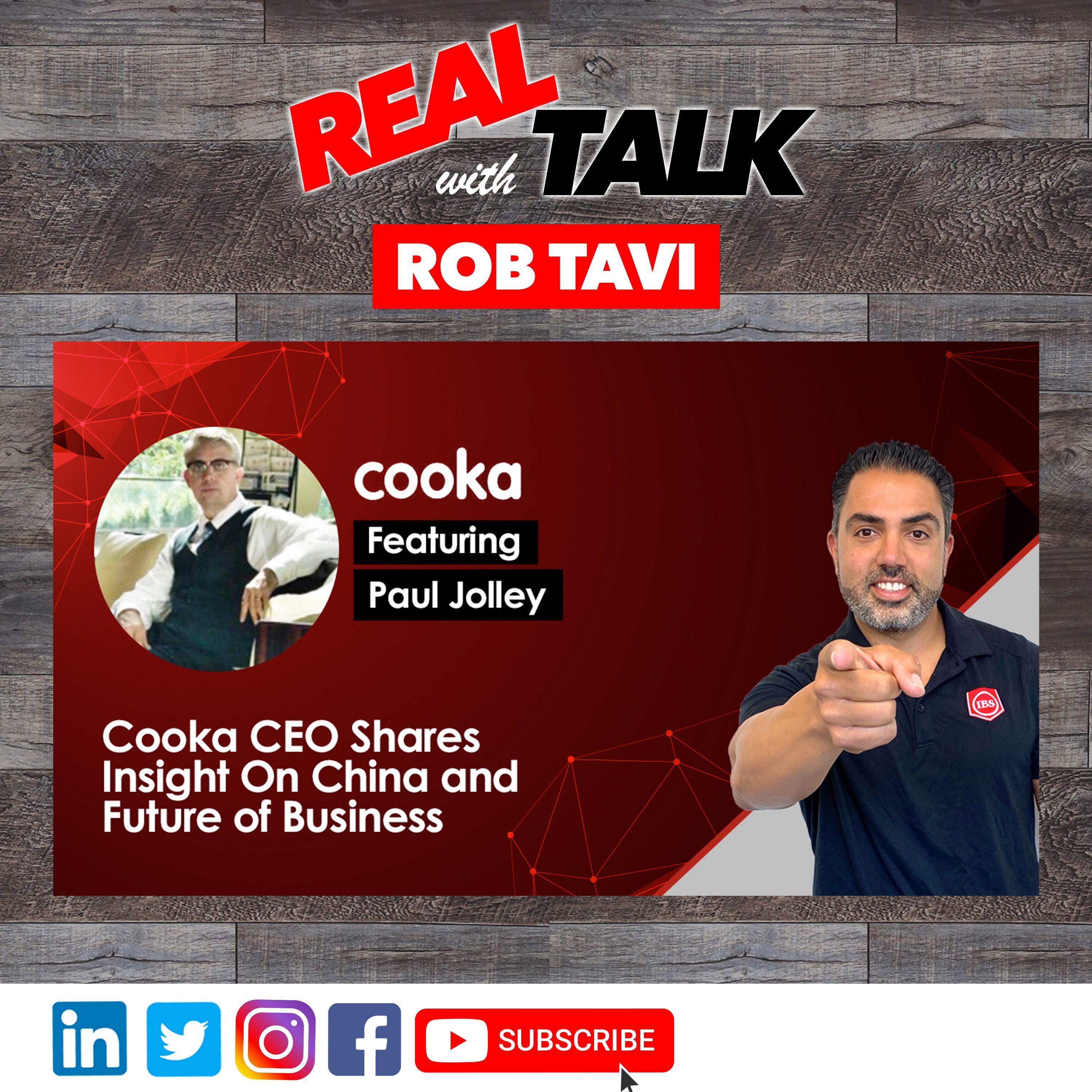 Cooka CEO Shares Insight to China’s Pandemic Response and Future of Business | Real Talk Ft. Paul Jolley | Episode 13