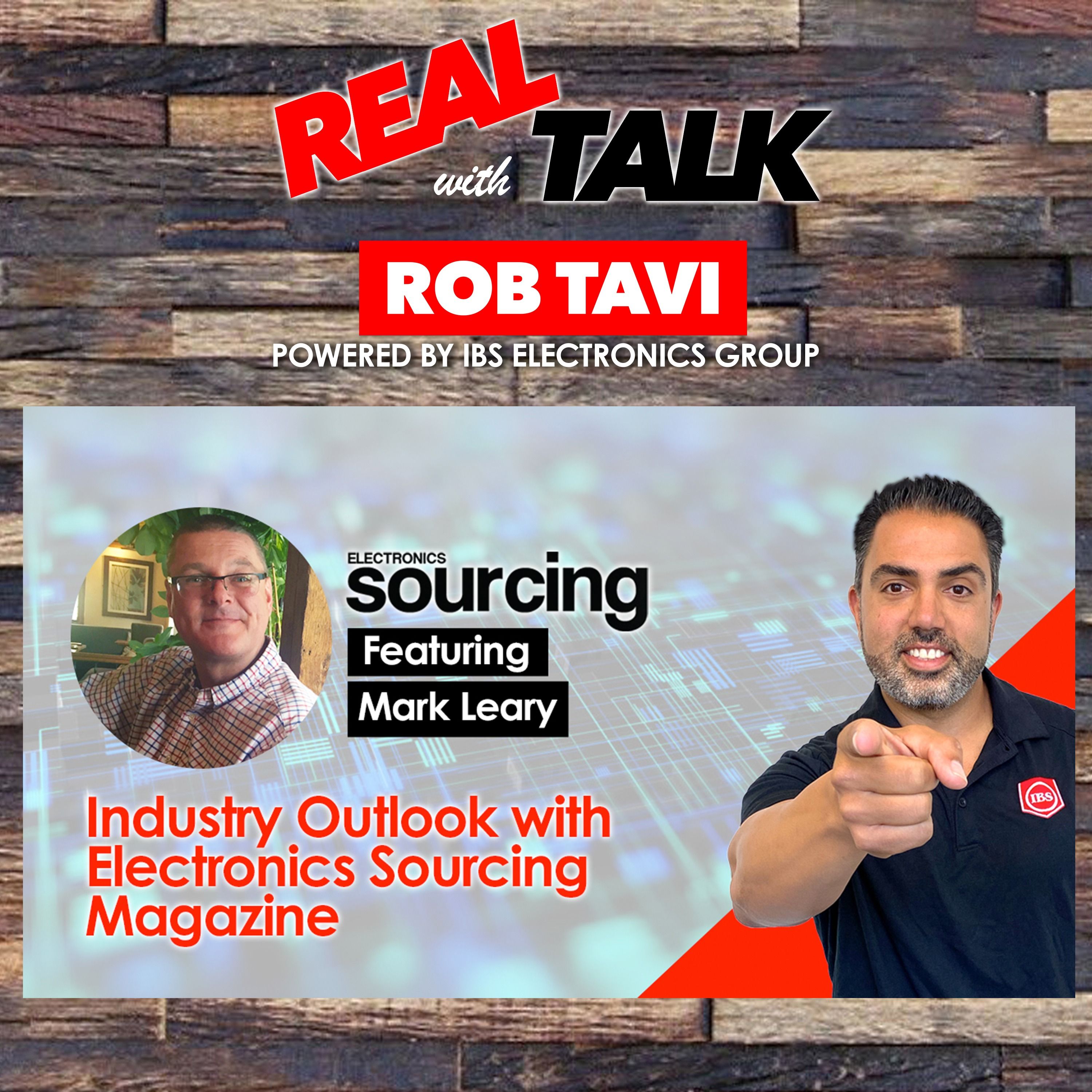 Industry Outlook with Electronics Sourcing Magazine | Real Talk Ft. Publisher Mark Leary | Ep 33