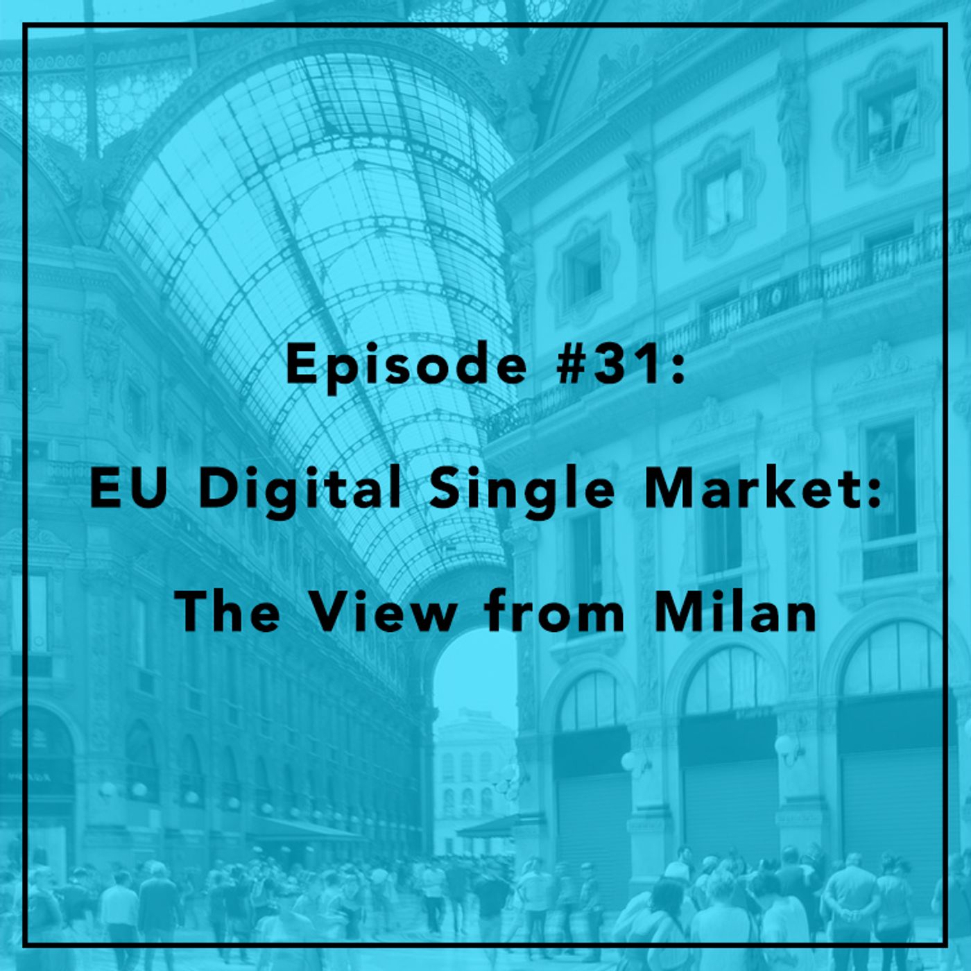 #31: EU Digital Single Market: The View from Milan episode artwork