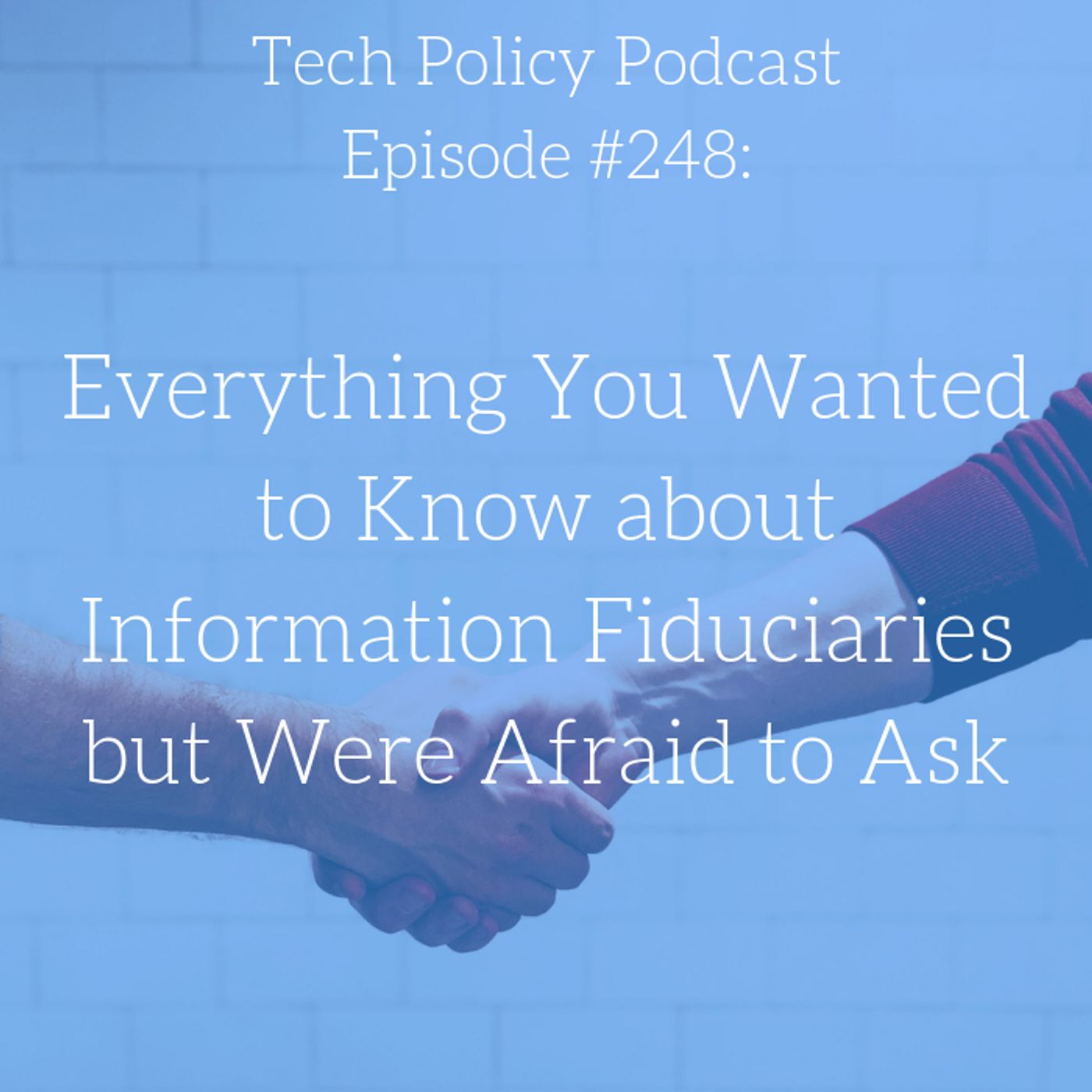 #248: Everything You Wanted to Know about Information Fiduciaries but Were Afraid to Ask episode artwork