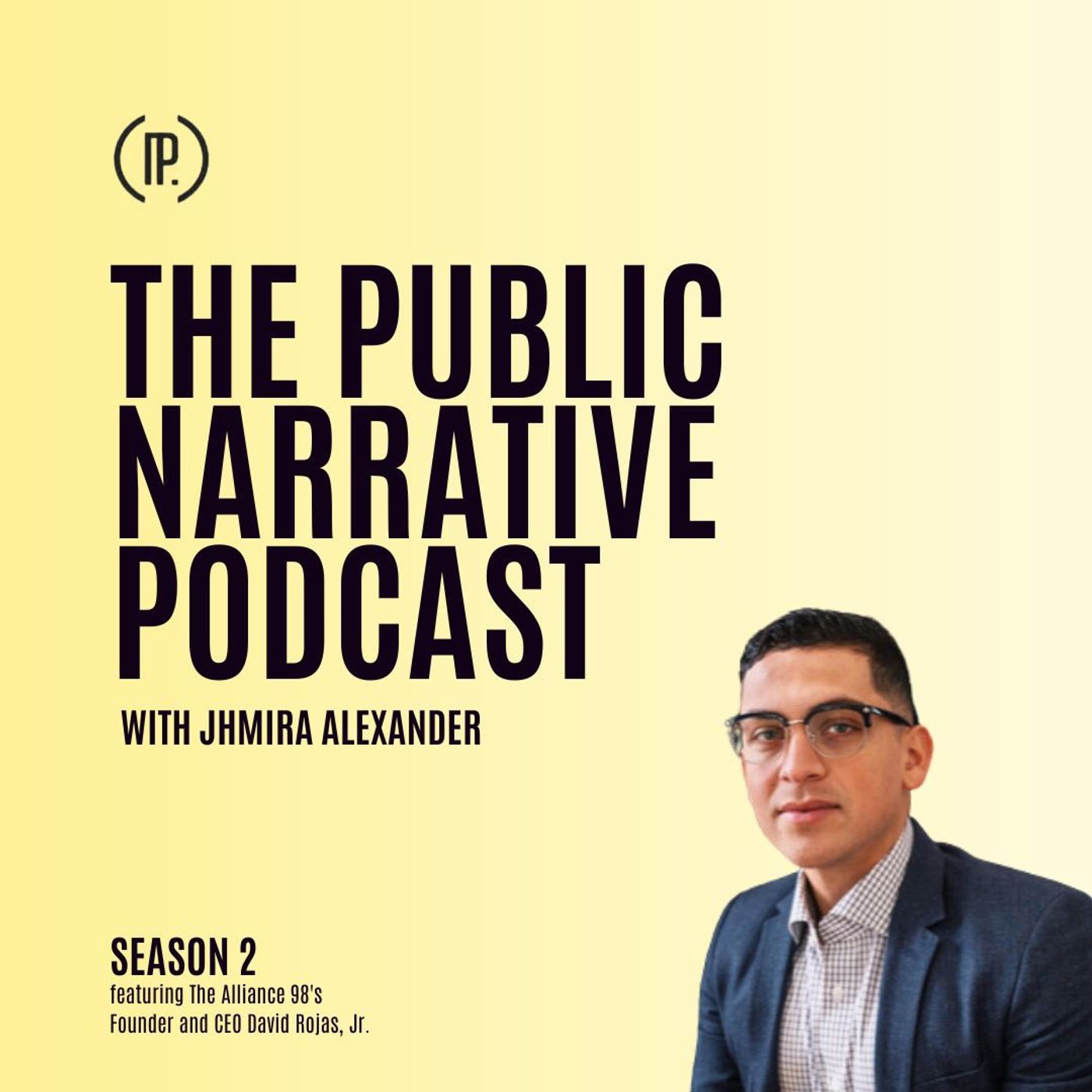 Season 2, Episode 3: The Public Narrative Podcast with Jhmira Alexander feat. David Rojas, Jr. Season 2, Episode 3: The Public Narrative Podcast with Jhmira Alexander feat. David Rojas, Jr.