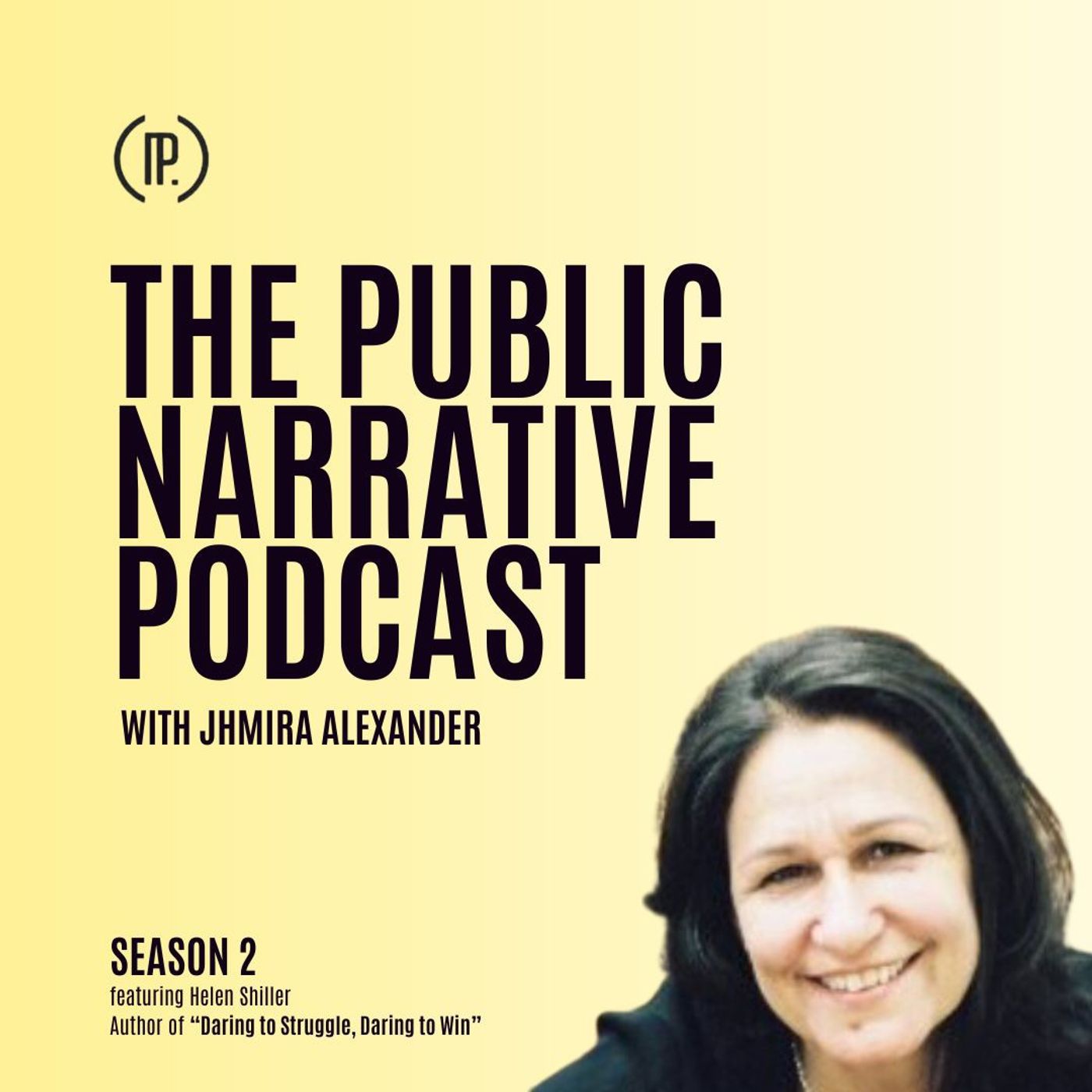 Season 2, Episode 1: The Public Narrative Podcast with Jhmira Alexander feat. Helen Shiller Season 2, Episode 1: The Public Narrative Podcast with Jhmira Alexander feat. Helen Shiller