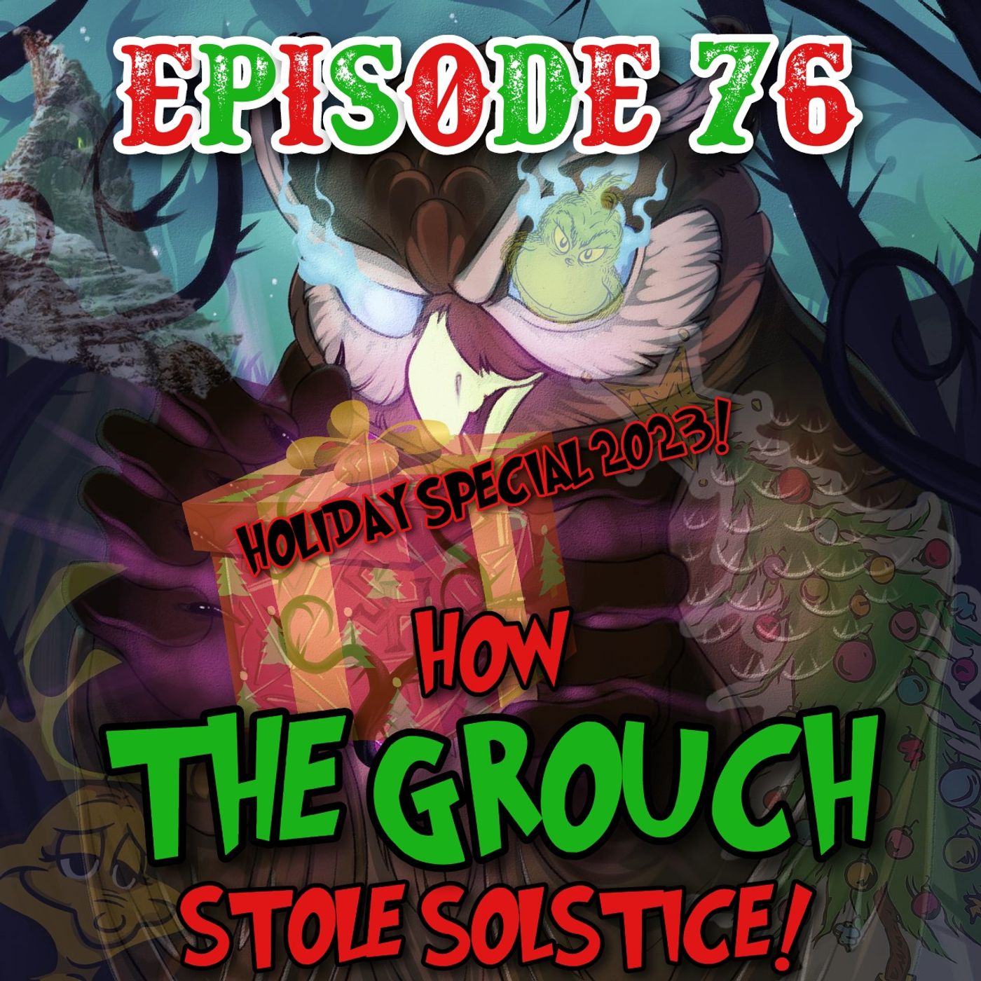 Episode 76: How the Grouch Stole Solstice! - HOLIDAY SPECIAL!