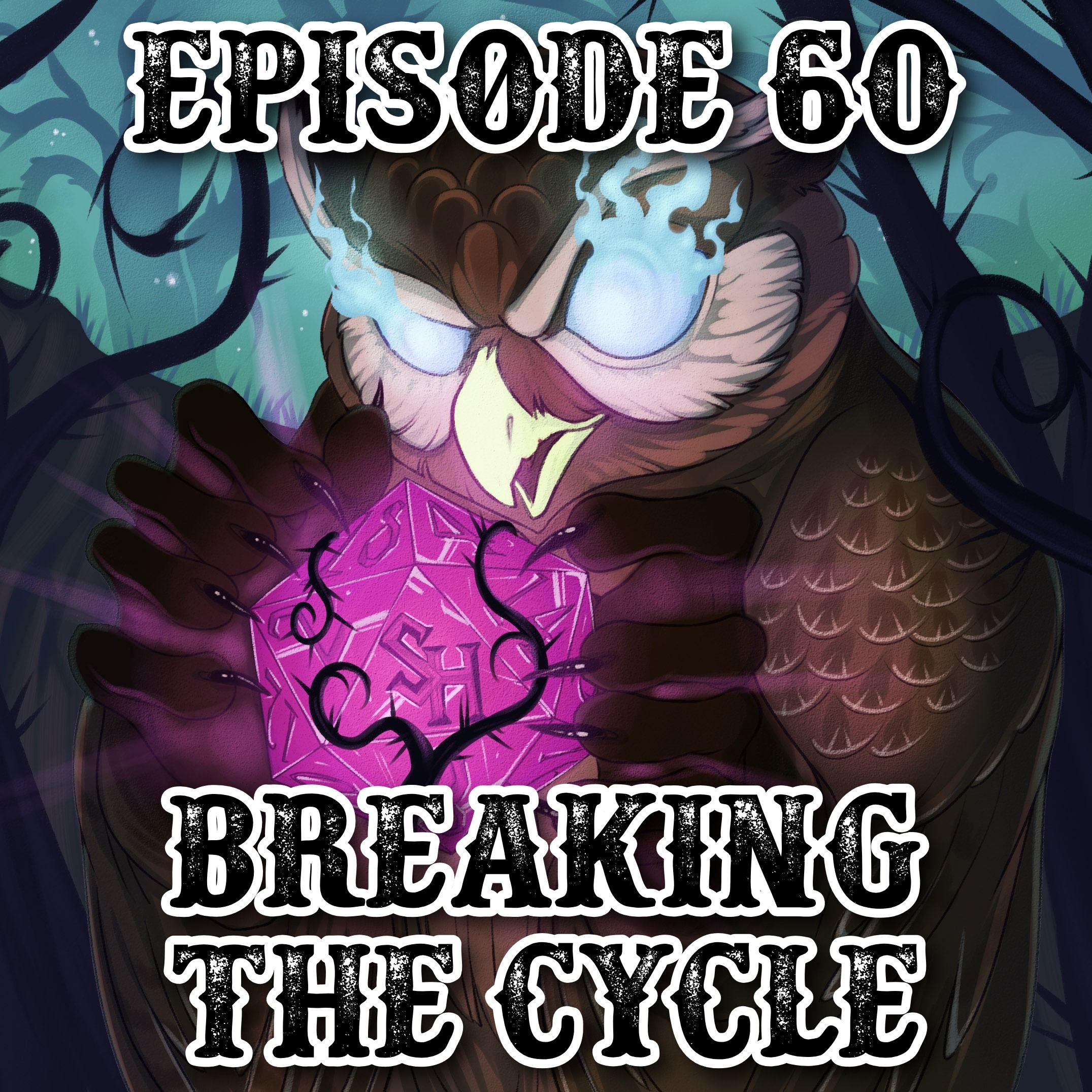 Episode 60: Breaking the Cycle