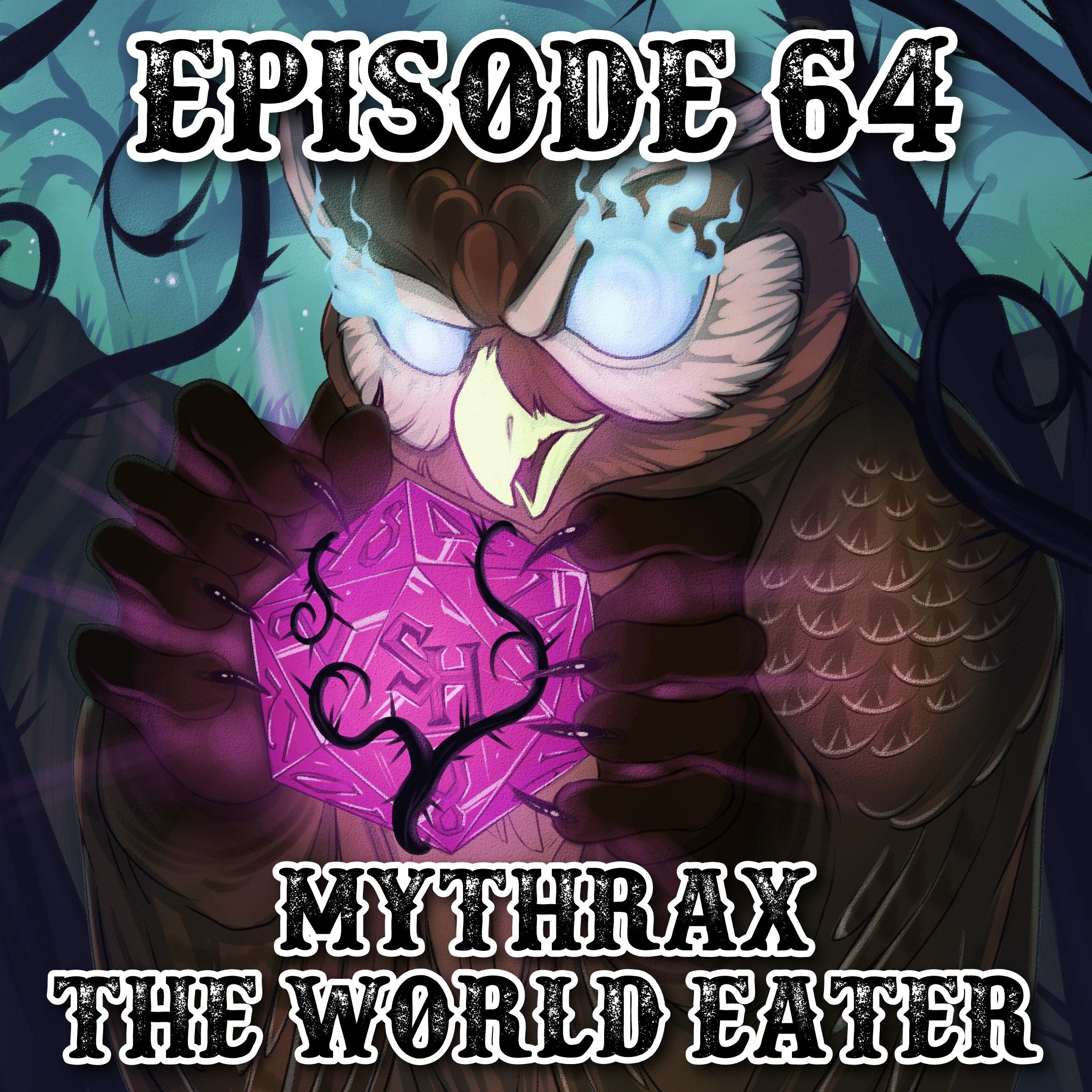Episode 64: Mythrax the World Eater