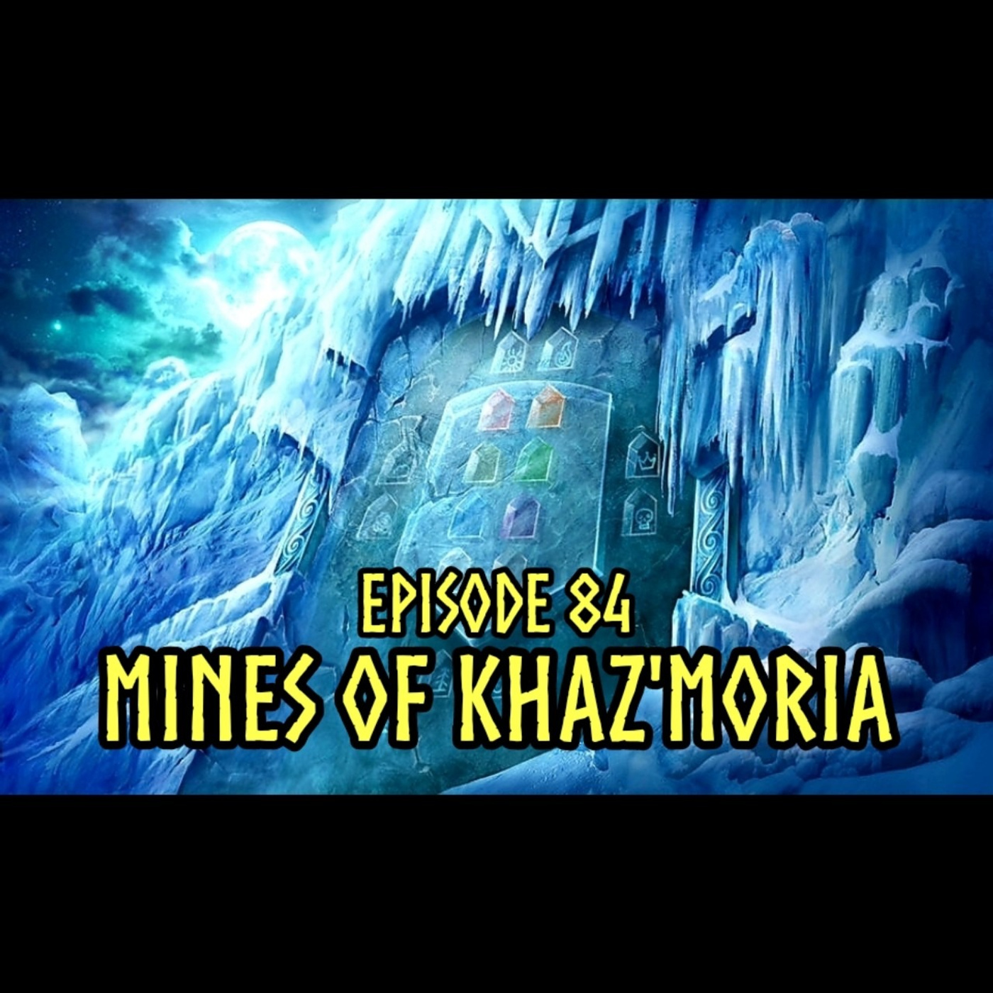 Episode 84: Mines of Khaz'Moria