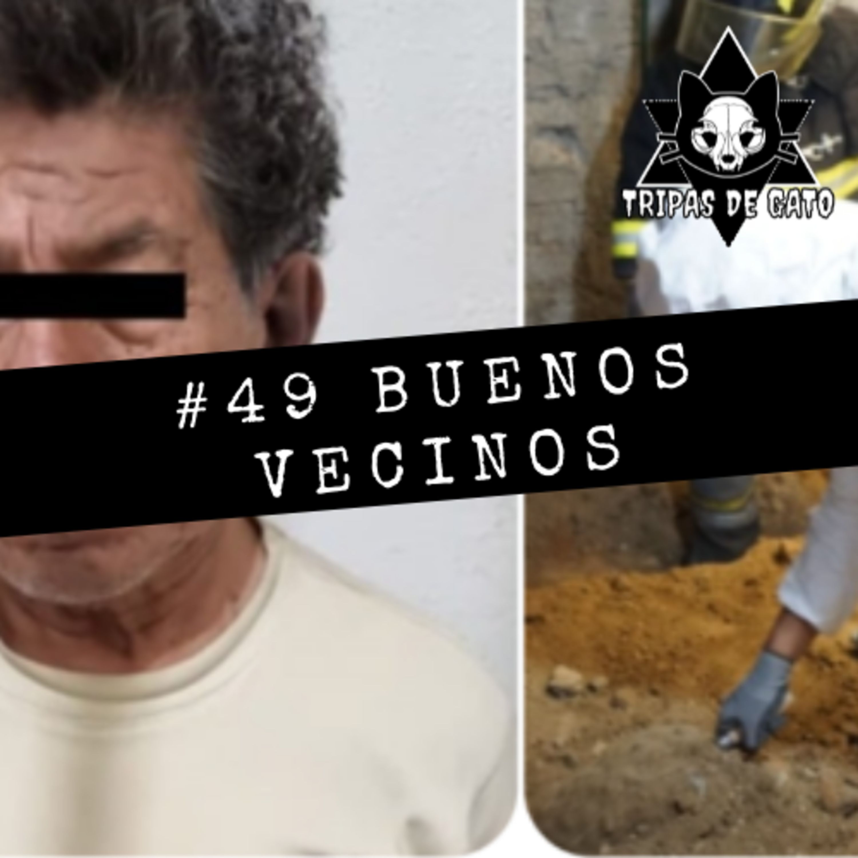 #49 "Buenos Vecinos | El Psicópata de Chalchuapa y el Asesino de Atizapán"