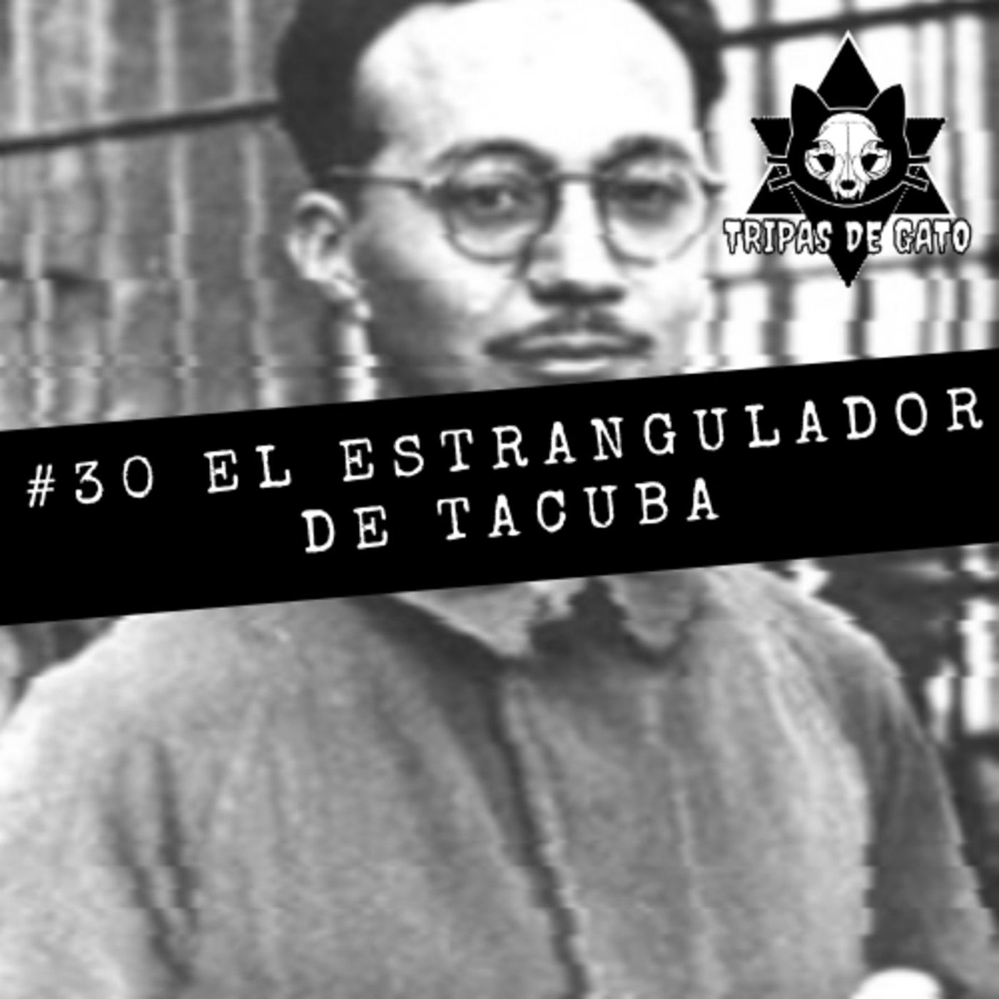 #30 "El Estrangulador de Tacuba | Primer Asesino Serial Mexicano"