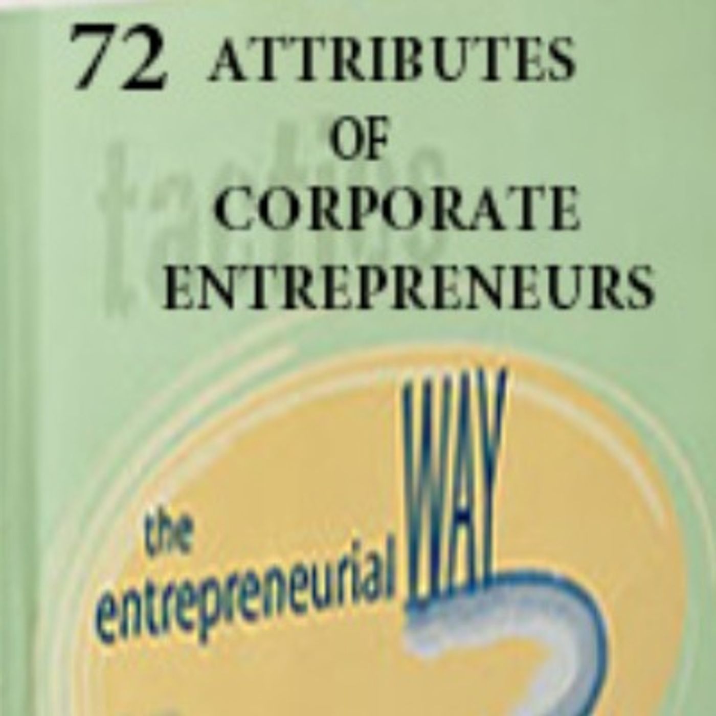 72 Attributes of Corporate Entrepreneurship - Episode 1